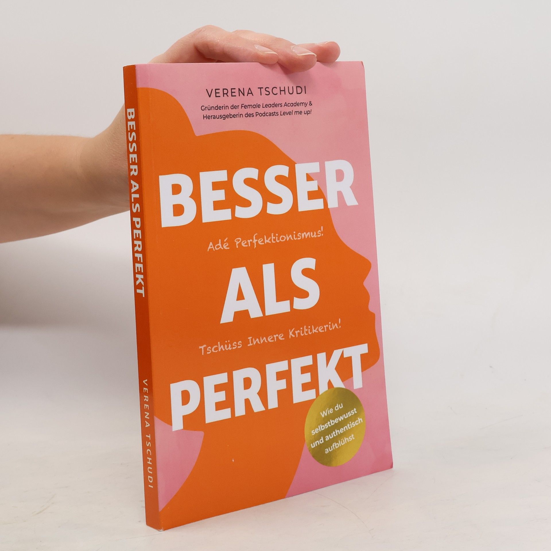 Verena Tschudi Besser als Perfekt: Adé Perfektionismus! Tschüss Innere Kritikerin!