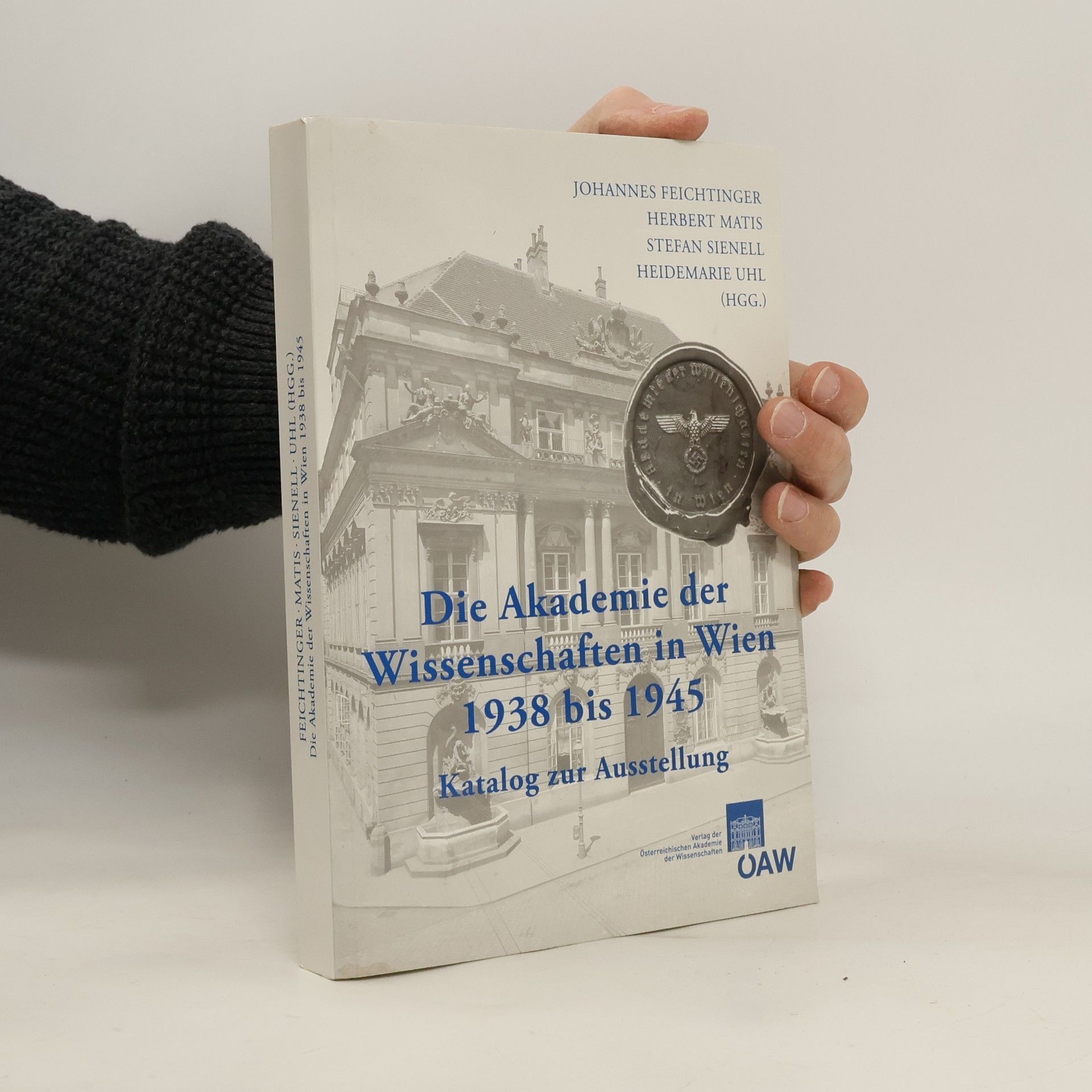 Die Akademie der Wissenschaften in Wien 1938 bis 1945