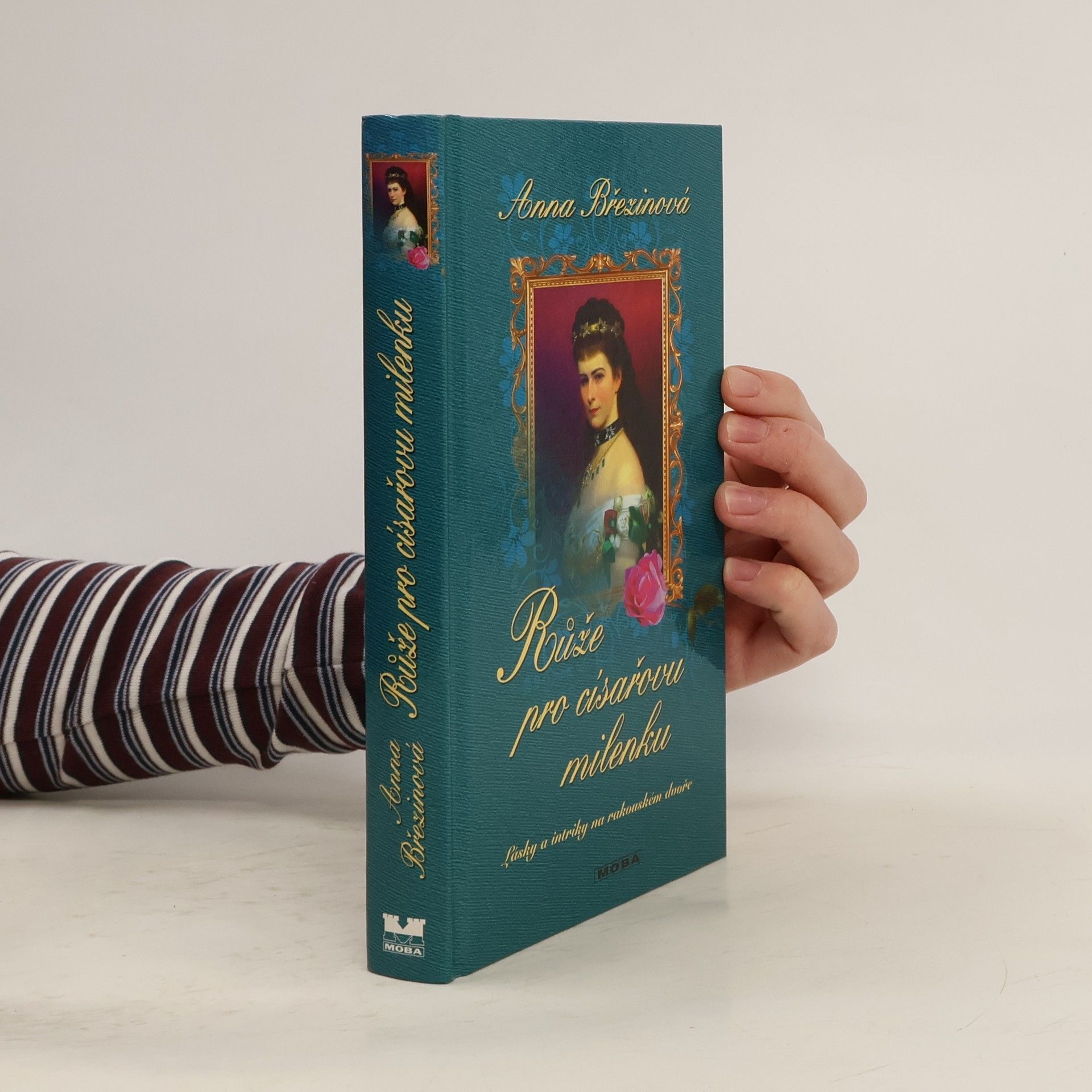 Felix Krumlowský Růže pro císařovu milenku: Lásky a intriky na rakouském dvoře