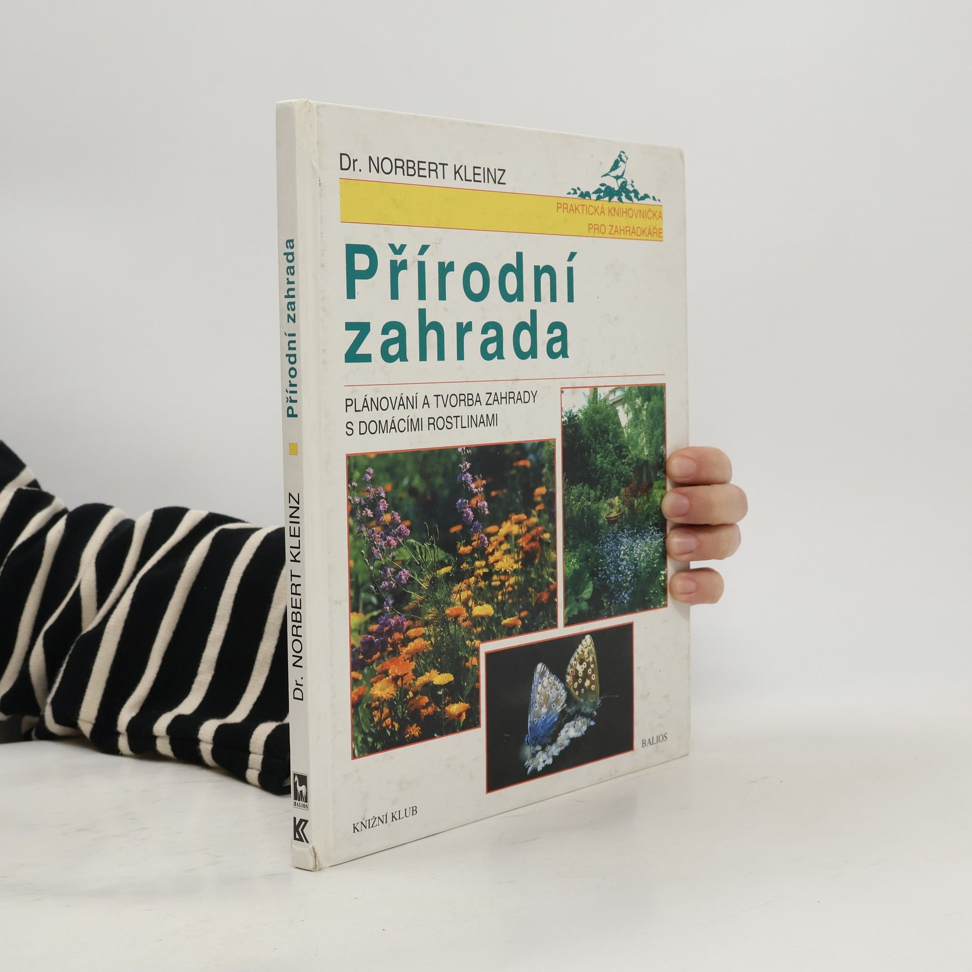 Norbert Kleinz Přírodní zahrada. Plánování a tvorba zahrady s domácími rostlinami