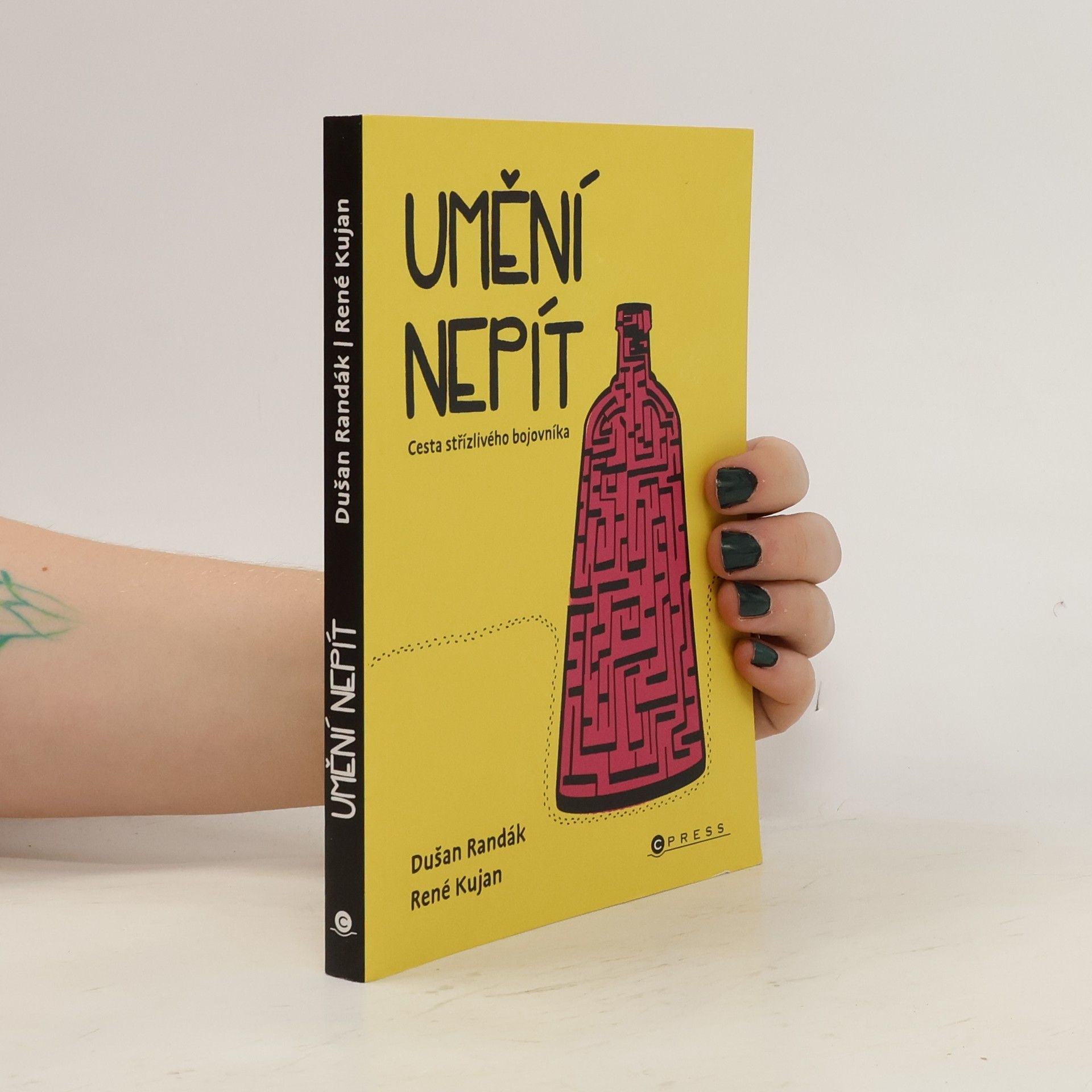 Dušan Randák Umění nepít : cesta střízlivého bojovníka