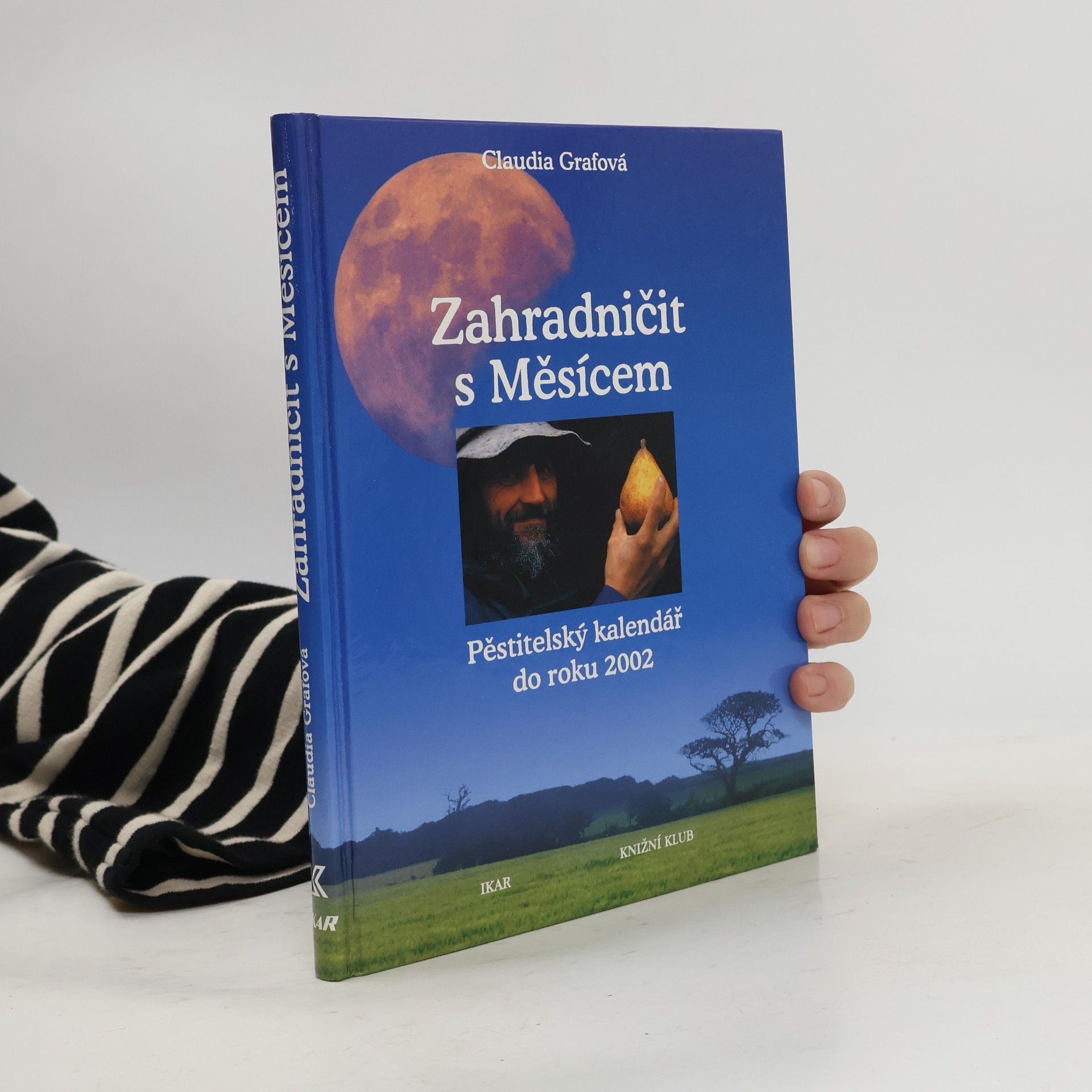 Zahradničit s Měsícem: Pěstitelský kalendář do roku 2002