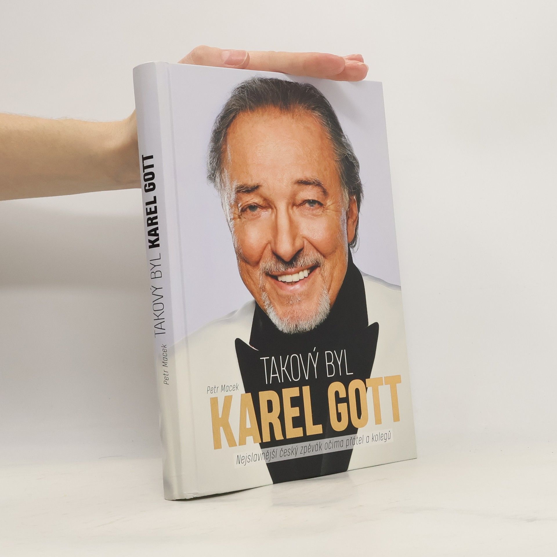 Petr Macek Takový byl Karel Gott: Nejslavnější český zpěvák očima přátel a kolegů