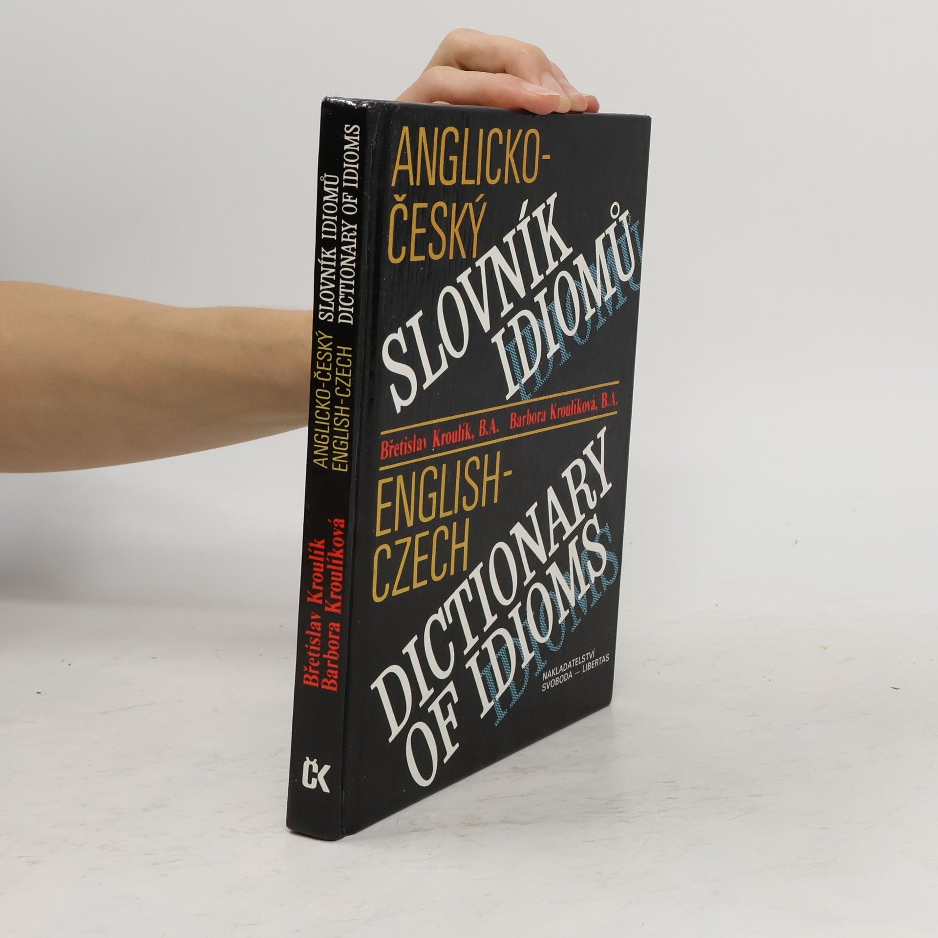 Barbora Kroulíková Anglicko-český slovník idiomů. English-Czech Dictionary of Idioms