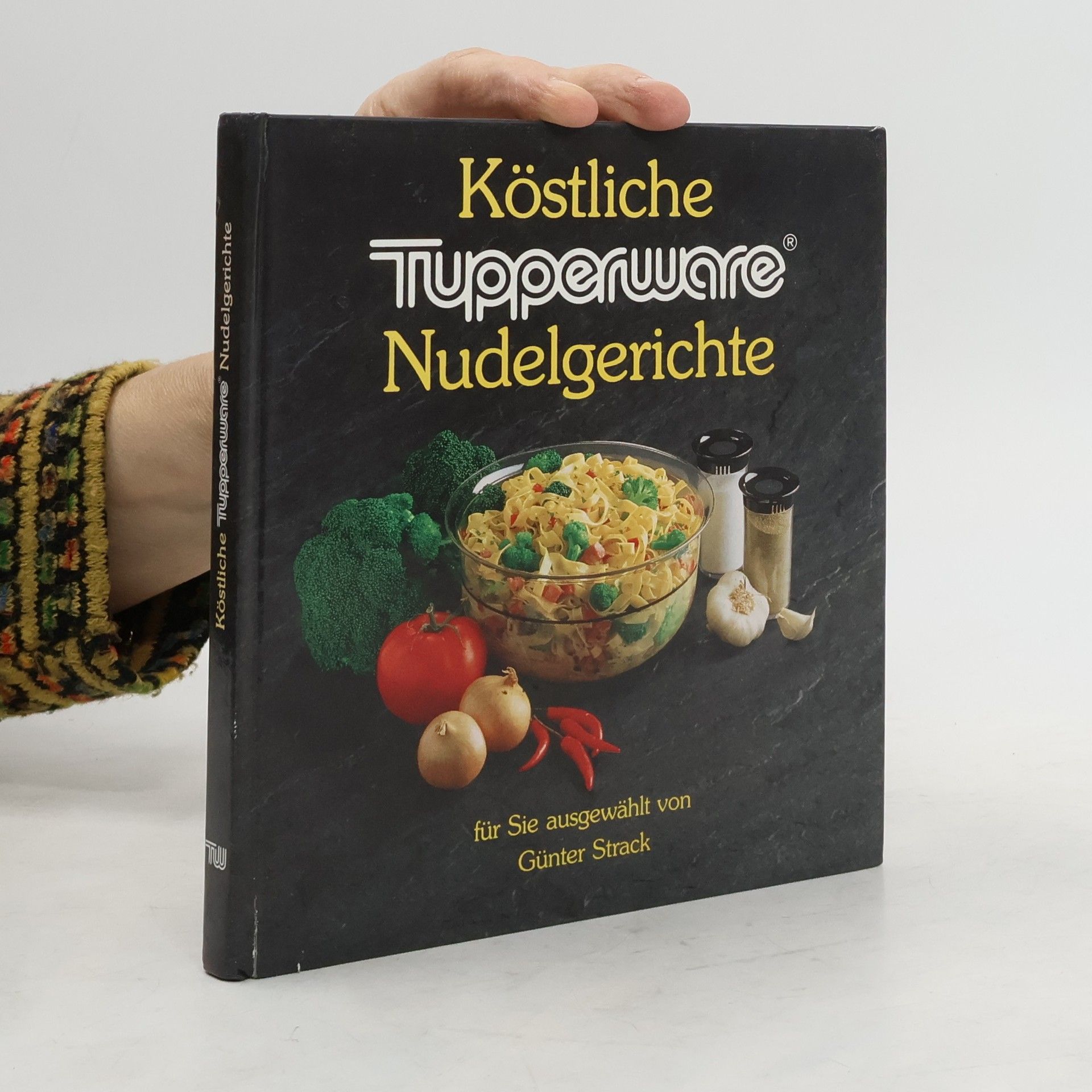 Günter Strack Köstliche Tupperware Nudelgerichte