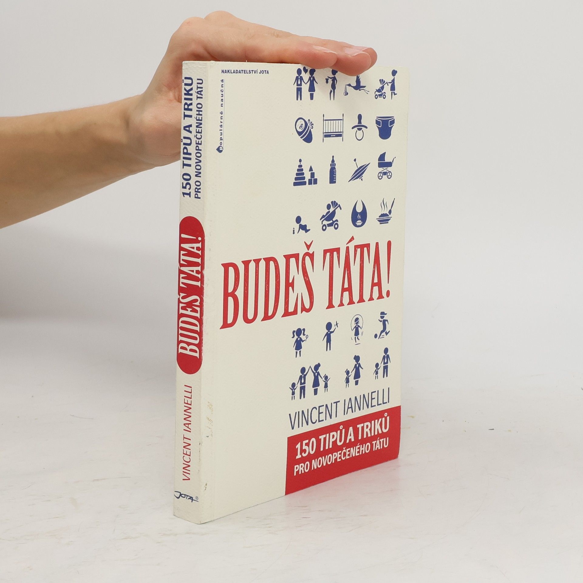 Vincent Iannelli Budeš táta! 150 tipů a triků pro novopečeného tátu