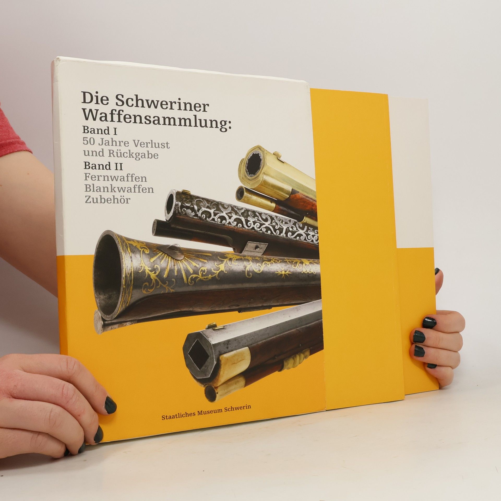 Kornelia von Berswordt Wallrabe Die Schweriner Waffensammlung: 50 Jahre Verlust und Rückgabe