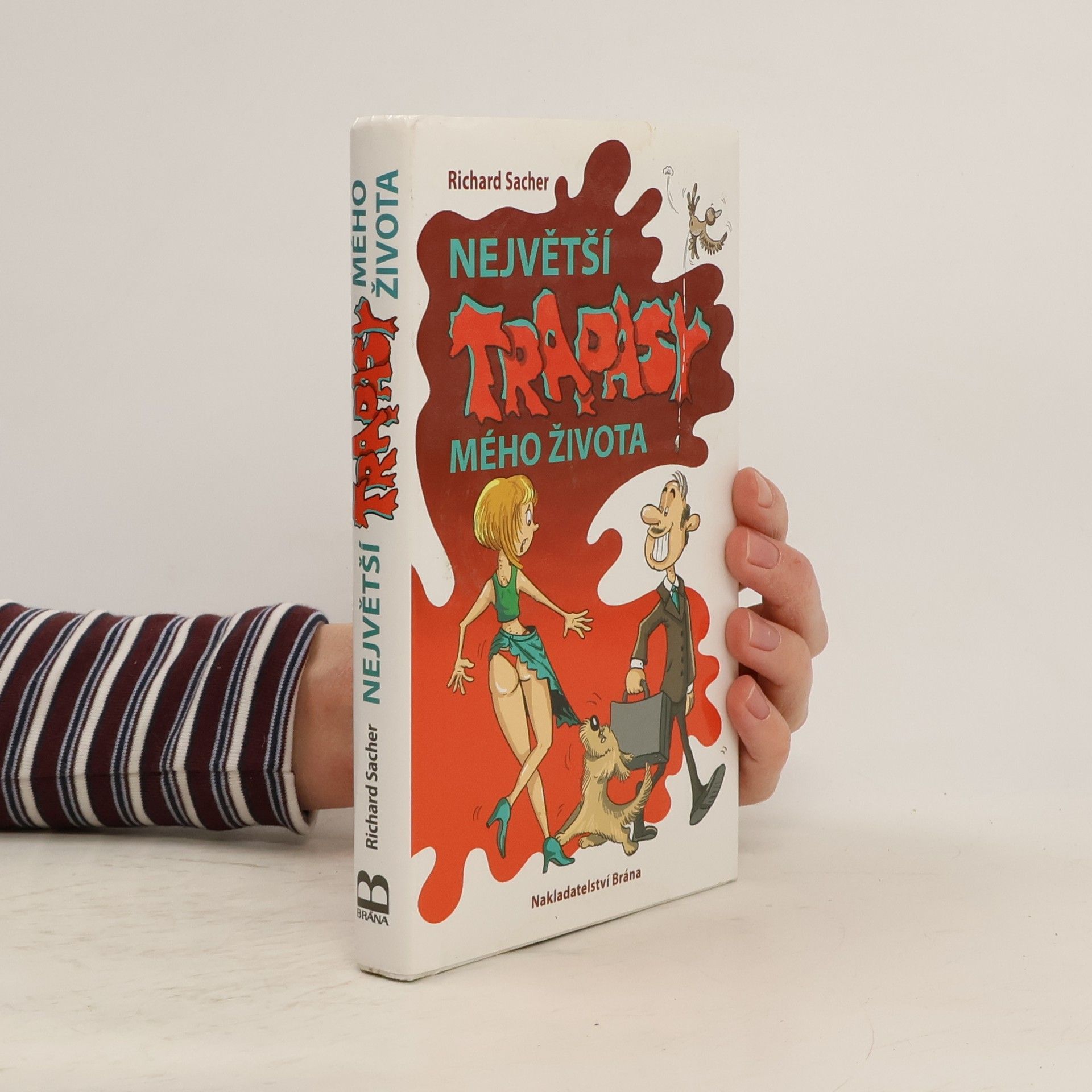 Richard Sacher Největší trapasy mého života - Skutečné příběhy českých osobností