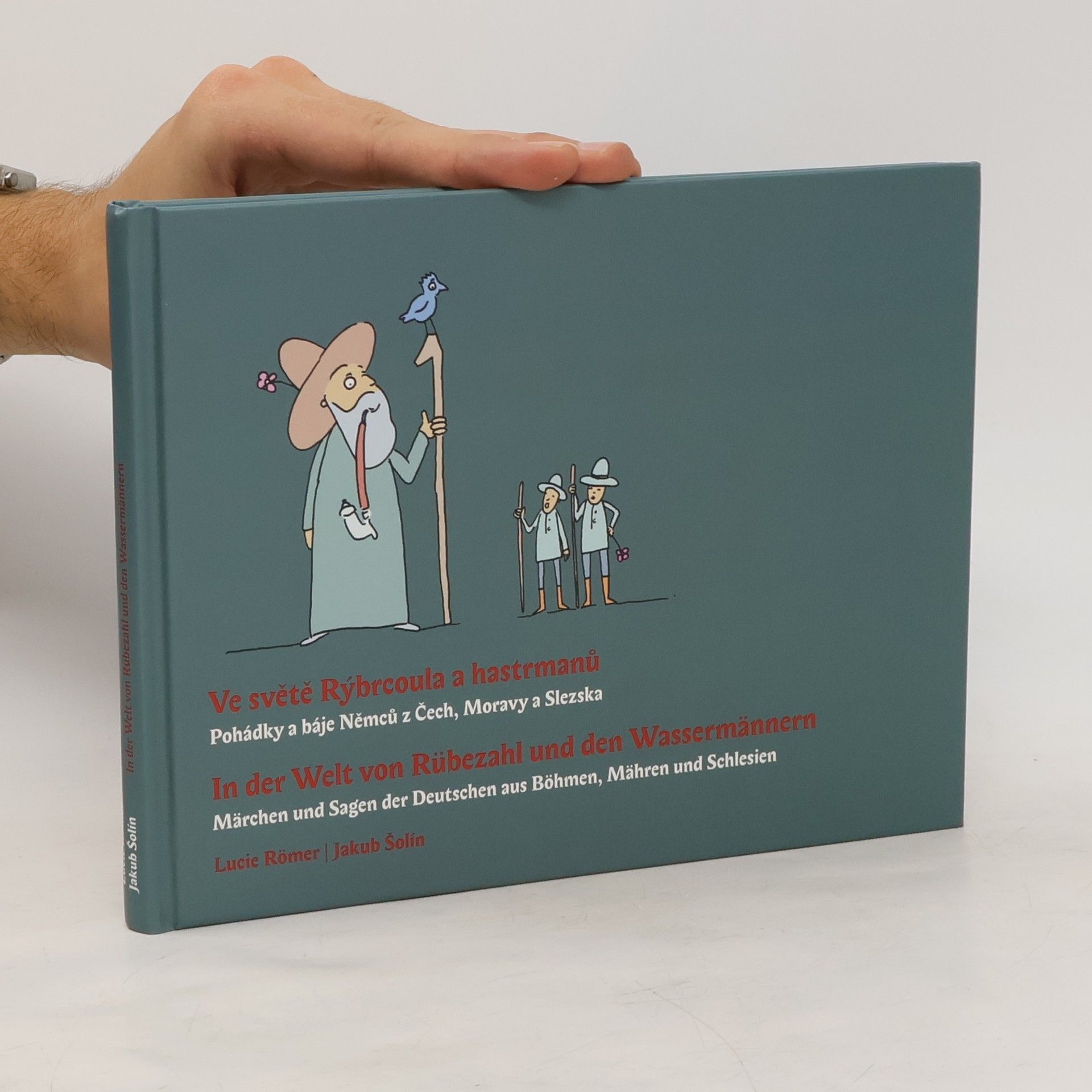 Lucie Römer Ve světě Rýbrcoula a hastrmanů : pohádky a báje Němců z Čech, Moravy a Slezska = In der Welt von Rübezahl und den Wassermännern : Märchen und Sagen der Deutschen aus Böhmen, Mähren und Schlesien