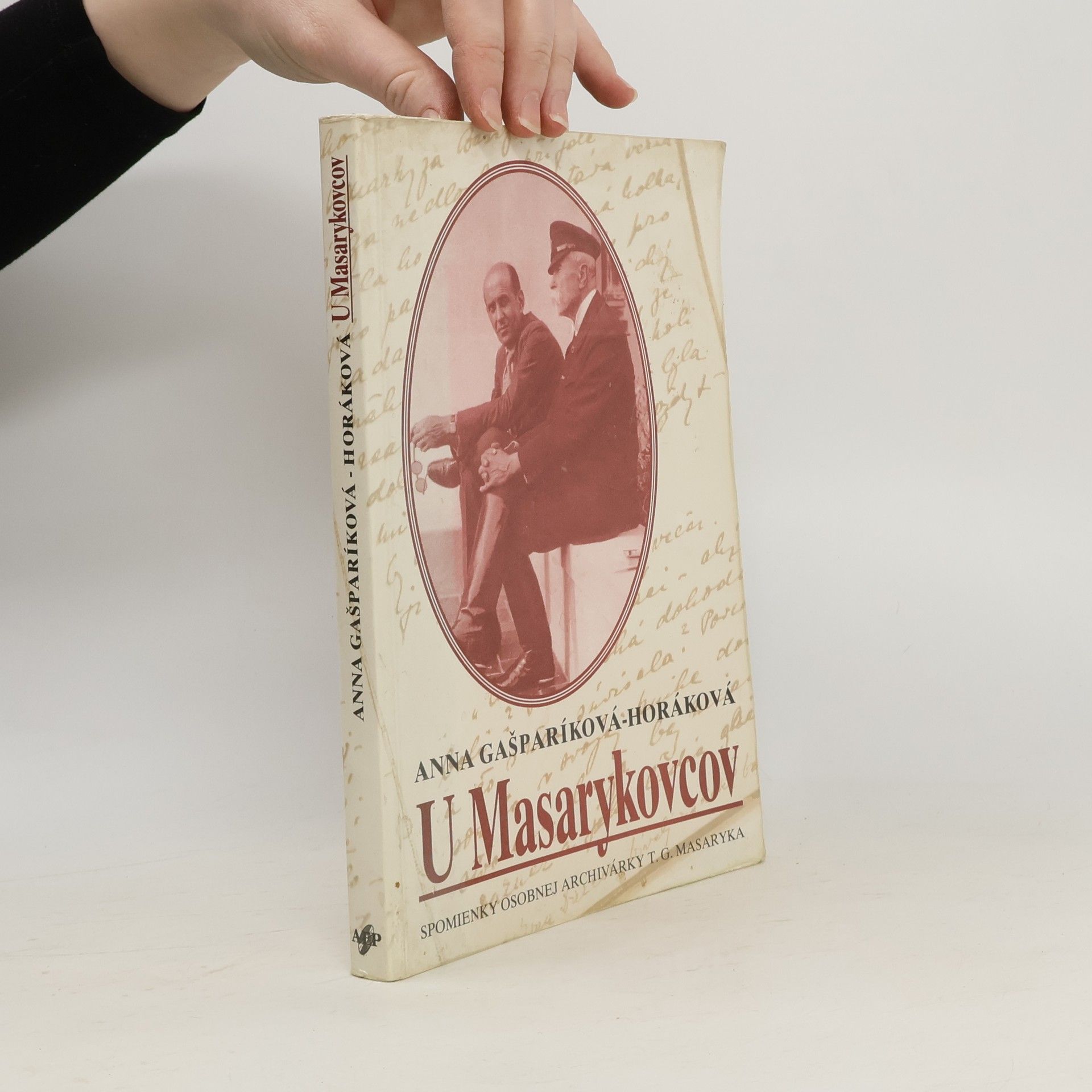 Anna Horáková Gašparíková U Masarykovcov. Spomienky osobnej archivárky T. G. Masaryka