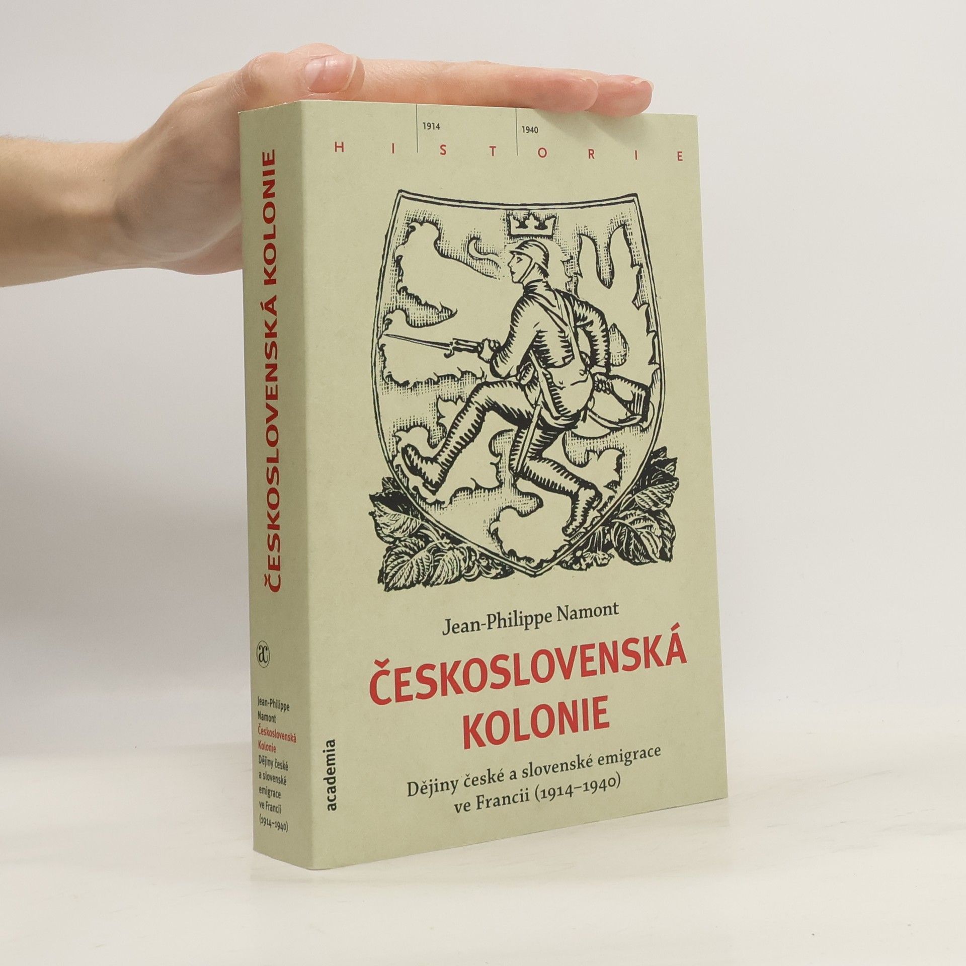 Jean Philippe Namont Československá Kolonie - Dějiny české a slovenské imigrace ve Francii (1914-1940)