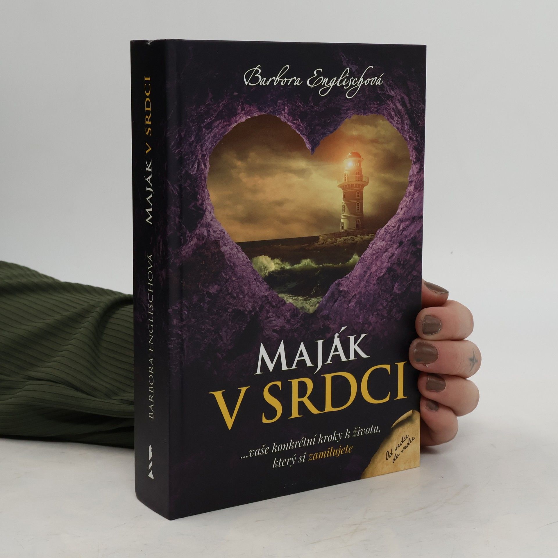 Maják v srdci : ...vaše konkrétní kroky k životu, který si zamilujete