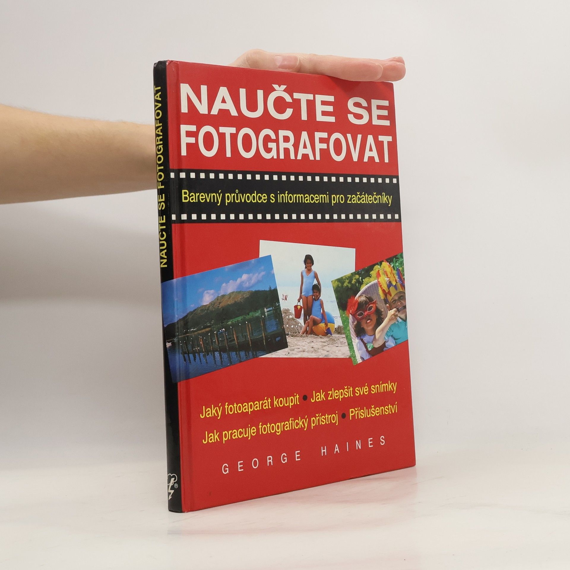 Naučte se fotografovat : [barevný průvodce s informacemi pro začátečníky]