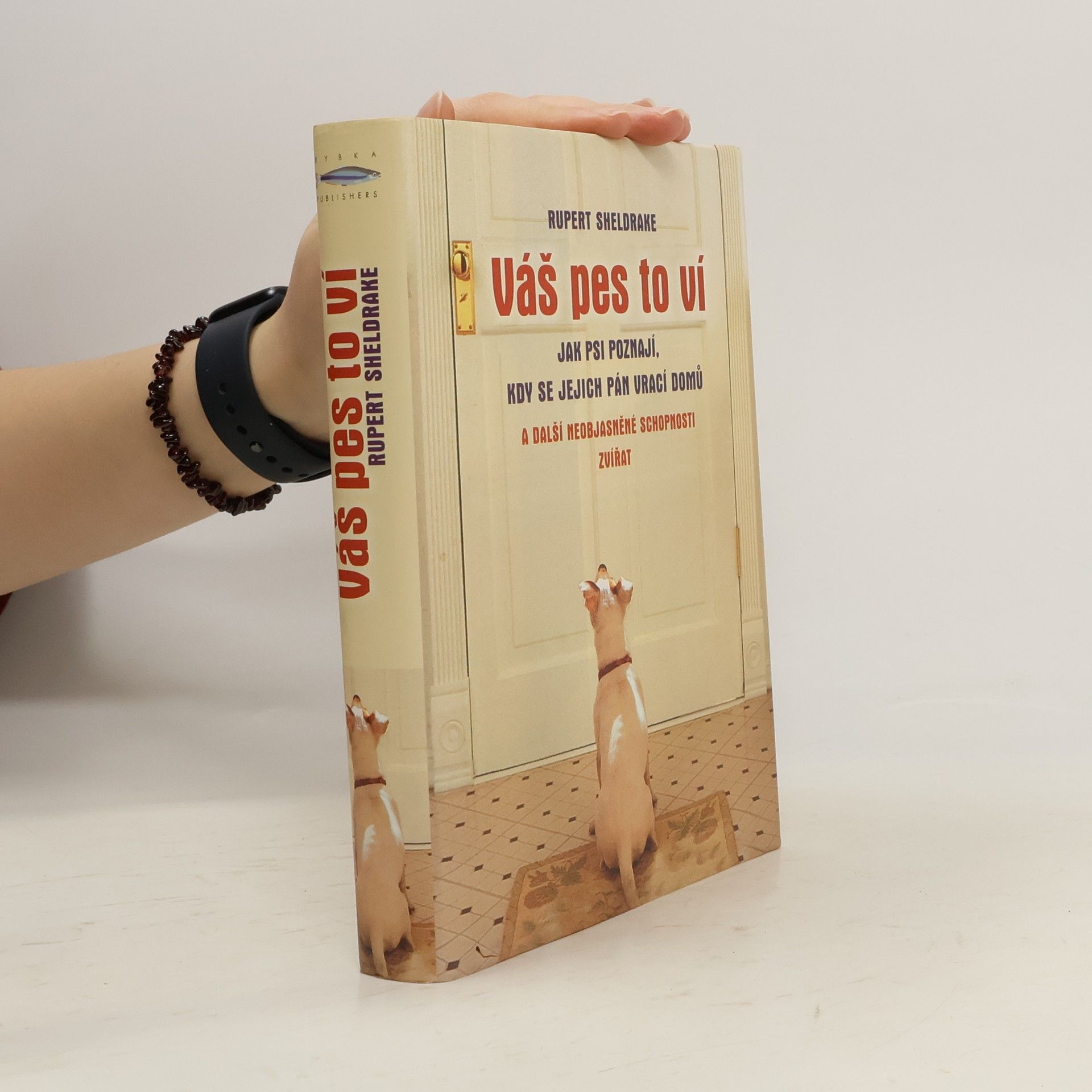 Váš pes to ví : jak psi poznají, kdy se jejich pán vrací domů a další neobjasněné schopnosti zvířat