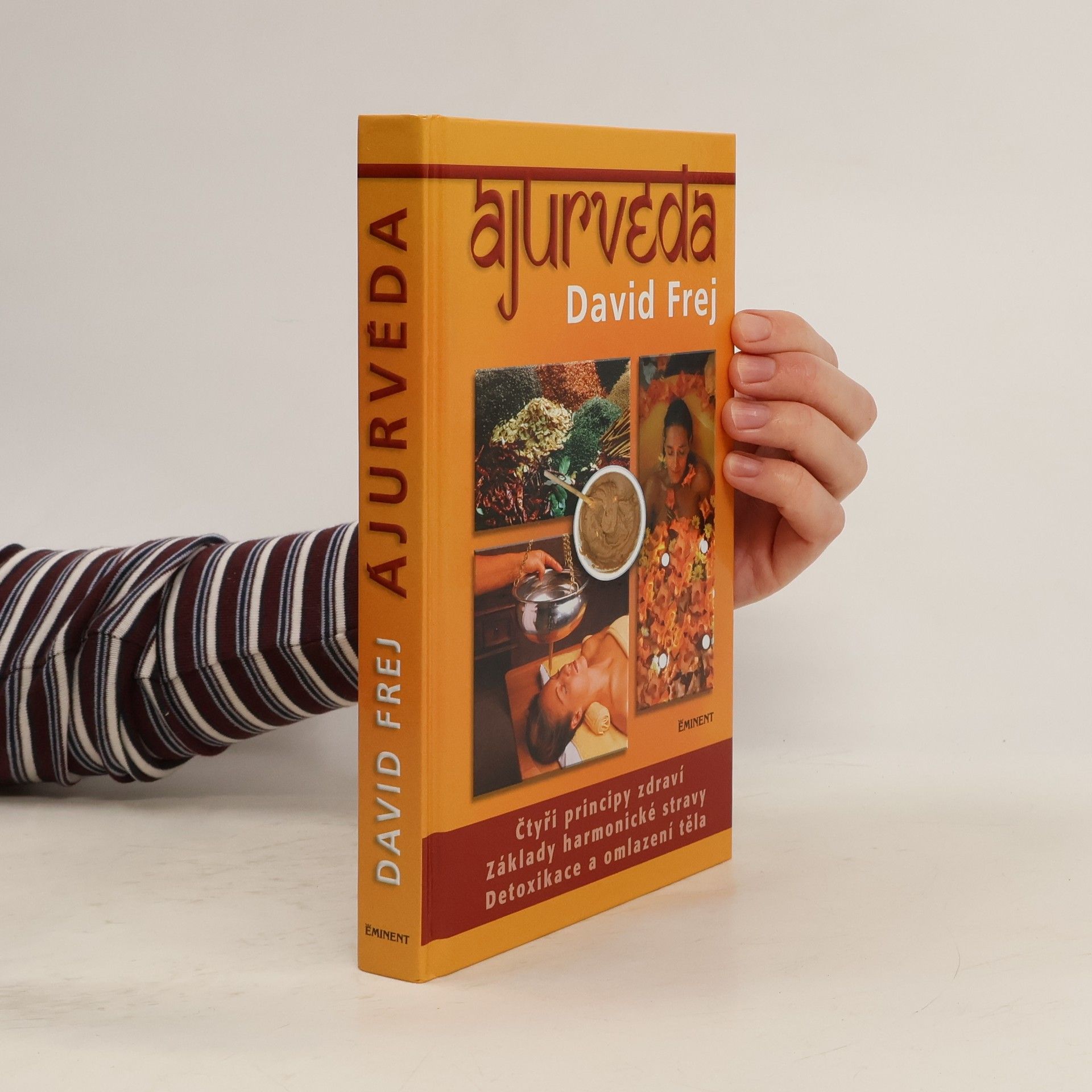 David Frej Ájurvéda: Medicína zdraví a dlouhověkosti v praxi českého lékaře