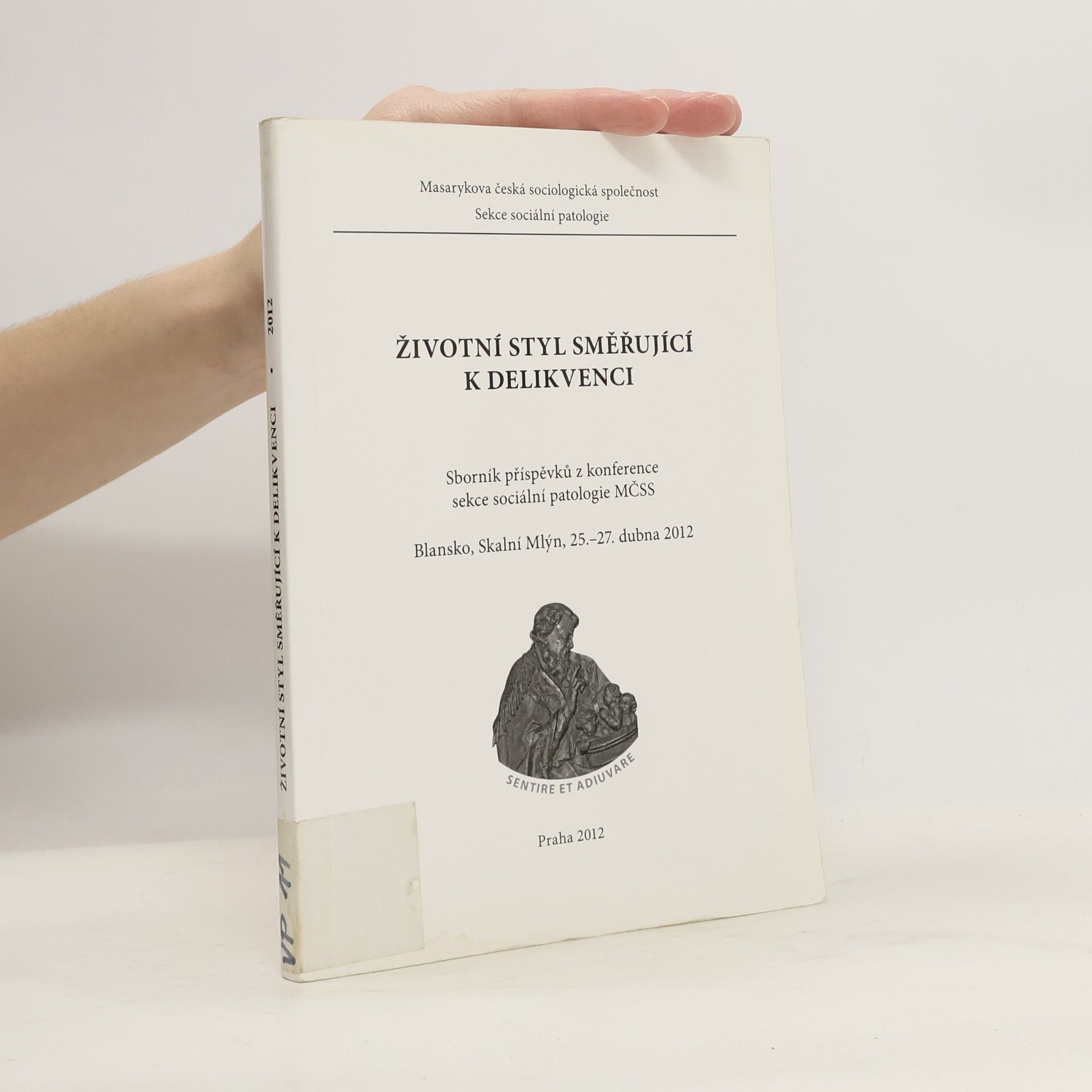 Životní styl směřující k delikvenci : sborník příspěvků z konference sekce sociální patologie MČSS : Blansko, Skalní Mlýn, 25.-27. dubna 2012