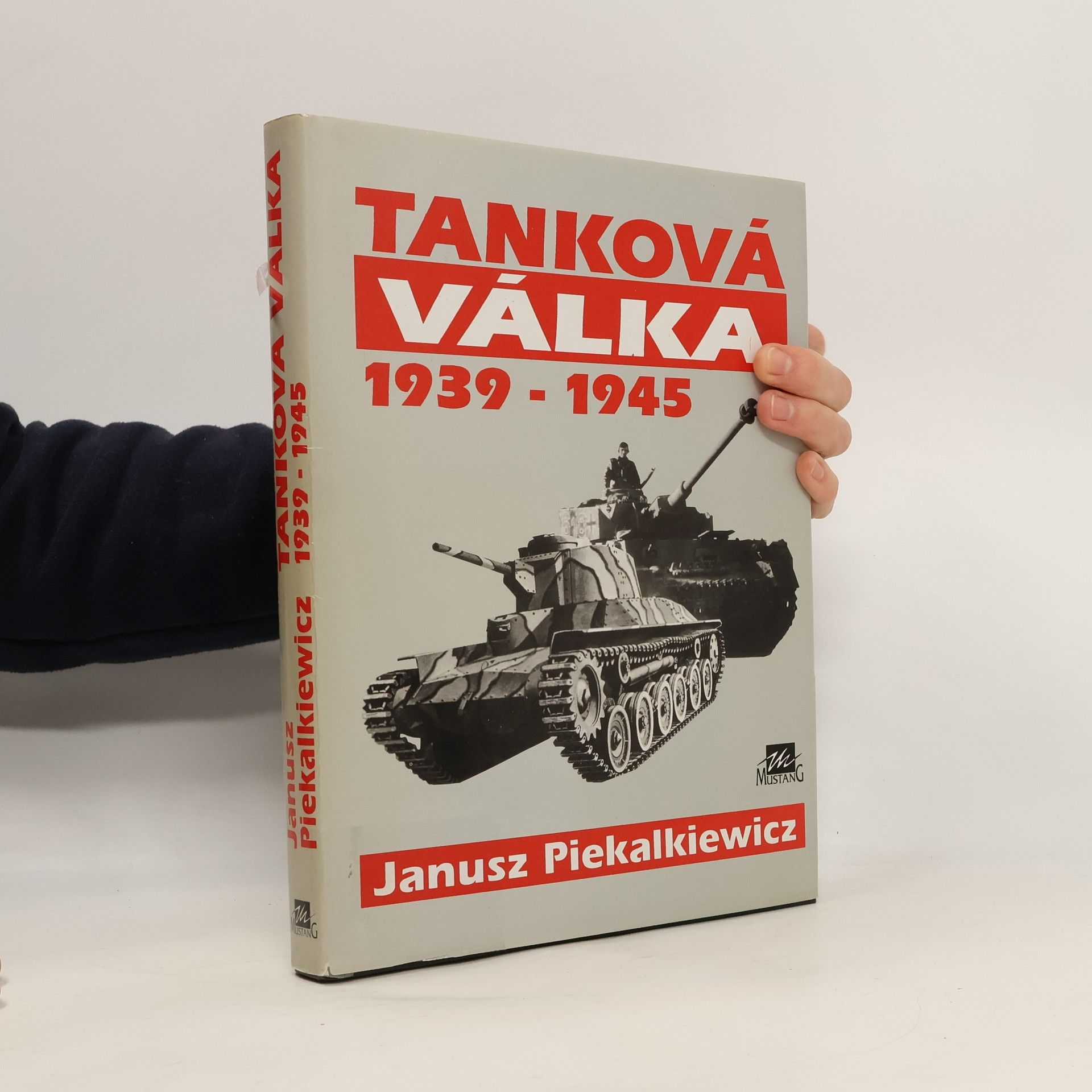 Janusz Piekalkiewicz Tanková válka 1939-1945