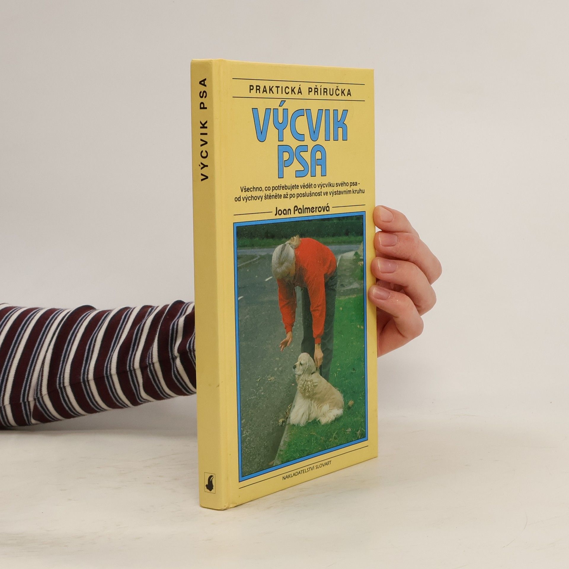 Joan Palmer Výcvik psa : praktická příručka. Všechno, co potřebujete vědět o výcviku svého psa - od výchovy štěněte až po poslušnost ve výstavním kruhu
