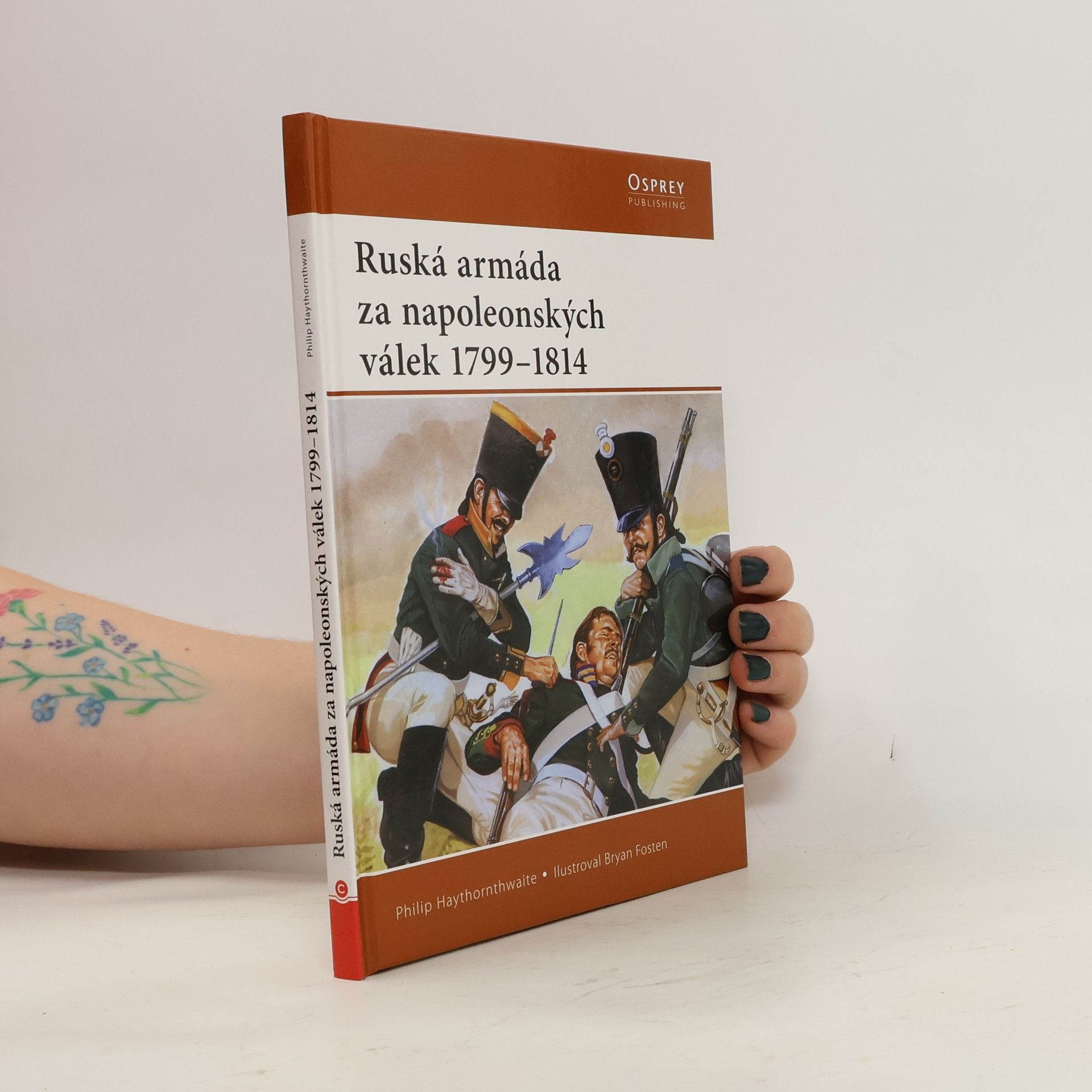 Philip J. Haythornthwaite Ruská armáda za napoleonských válek 1799-1814