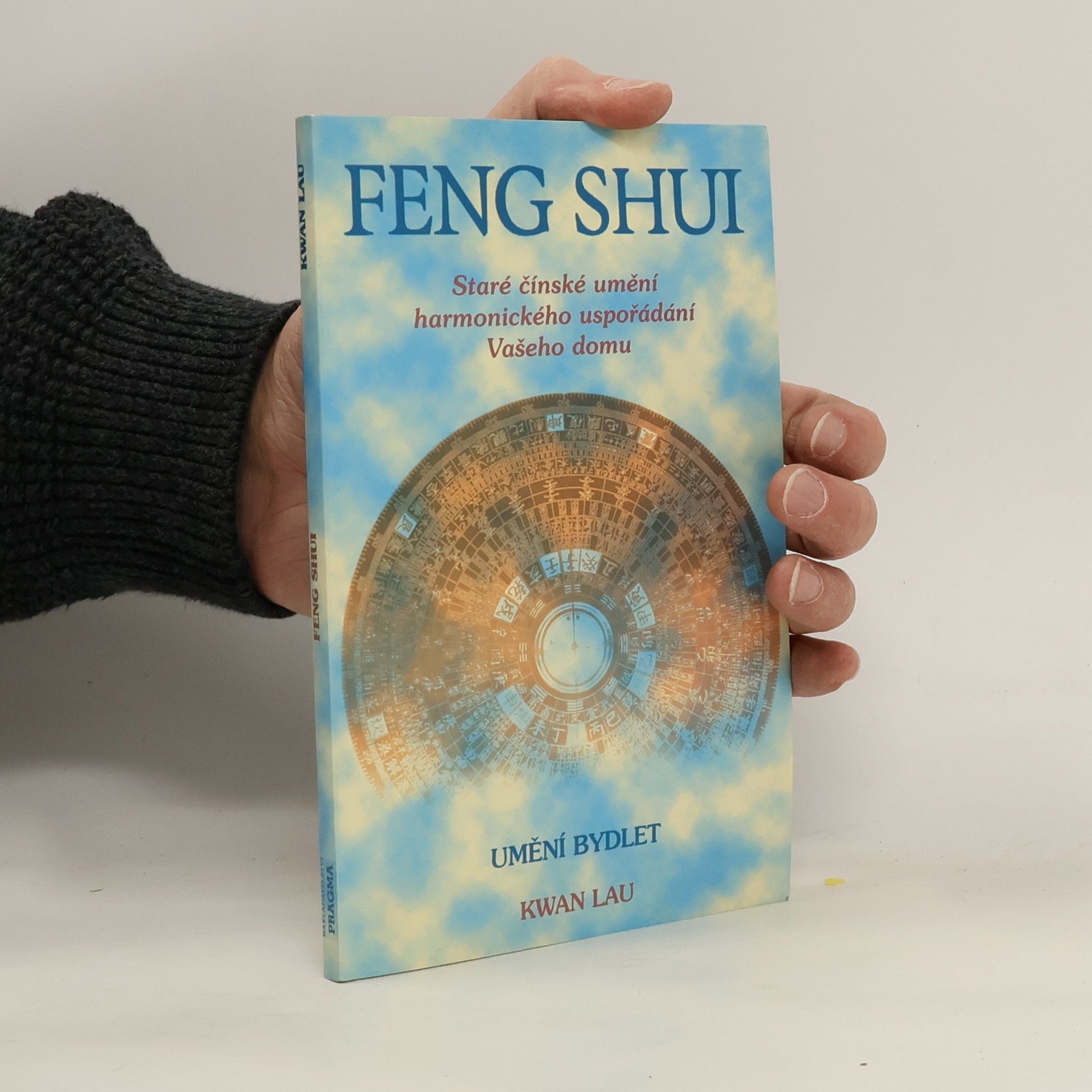 Kwan Lau Feng shui. Staré čínské umění harmonického uspořádání Vašeho domu