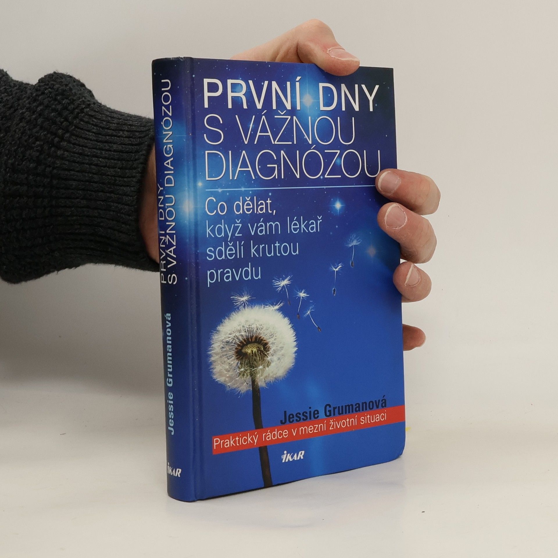 Jessie C. Gruman První dny s vážnou diagnózou. Praktický rádce v mezní životní situaci