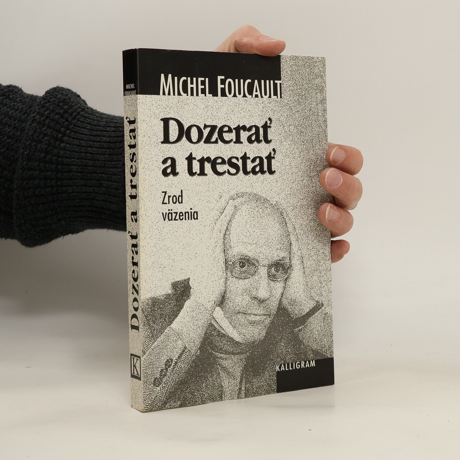 Michel Foucault Dozerať a trestať