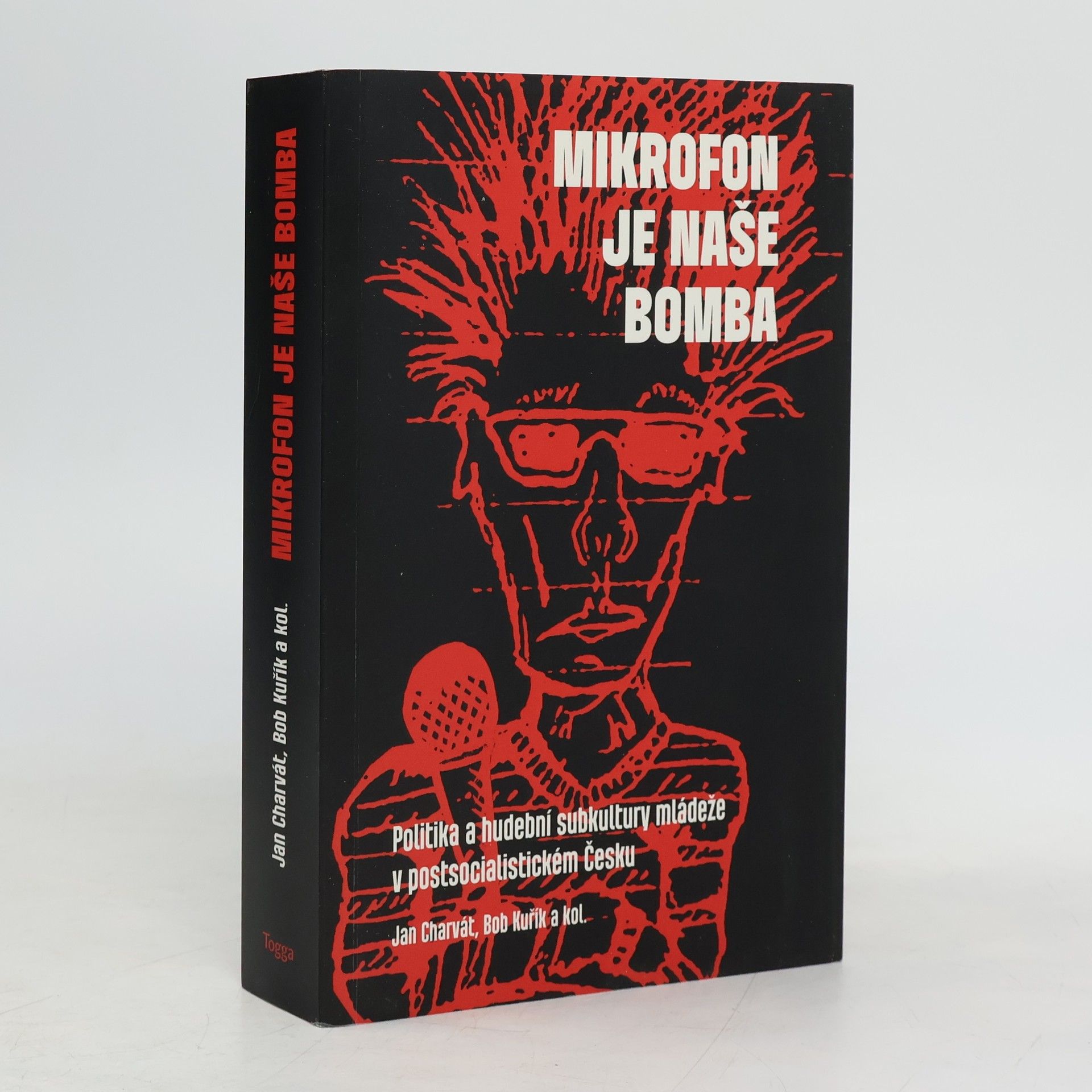 Ondřej Slačálek Mikrofon je naše bomba: Politika a hudební subkultury mládeže