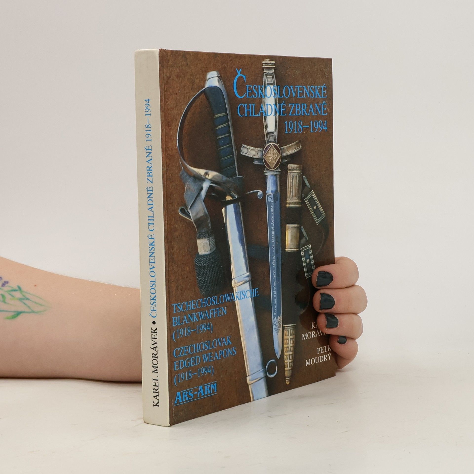 Karel Morávek Československé chladné zbraně = Tschechoslowakische Blankwaffen = Czechoslovak edged weapons : 1918-1994