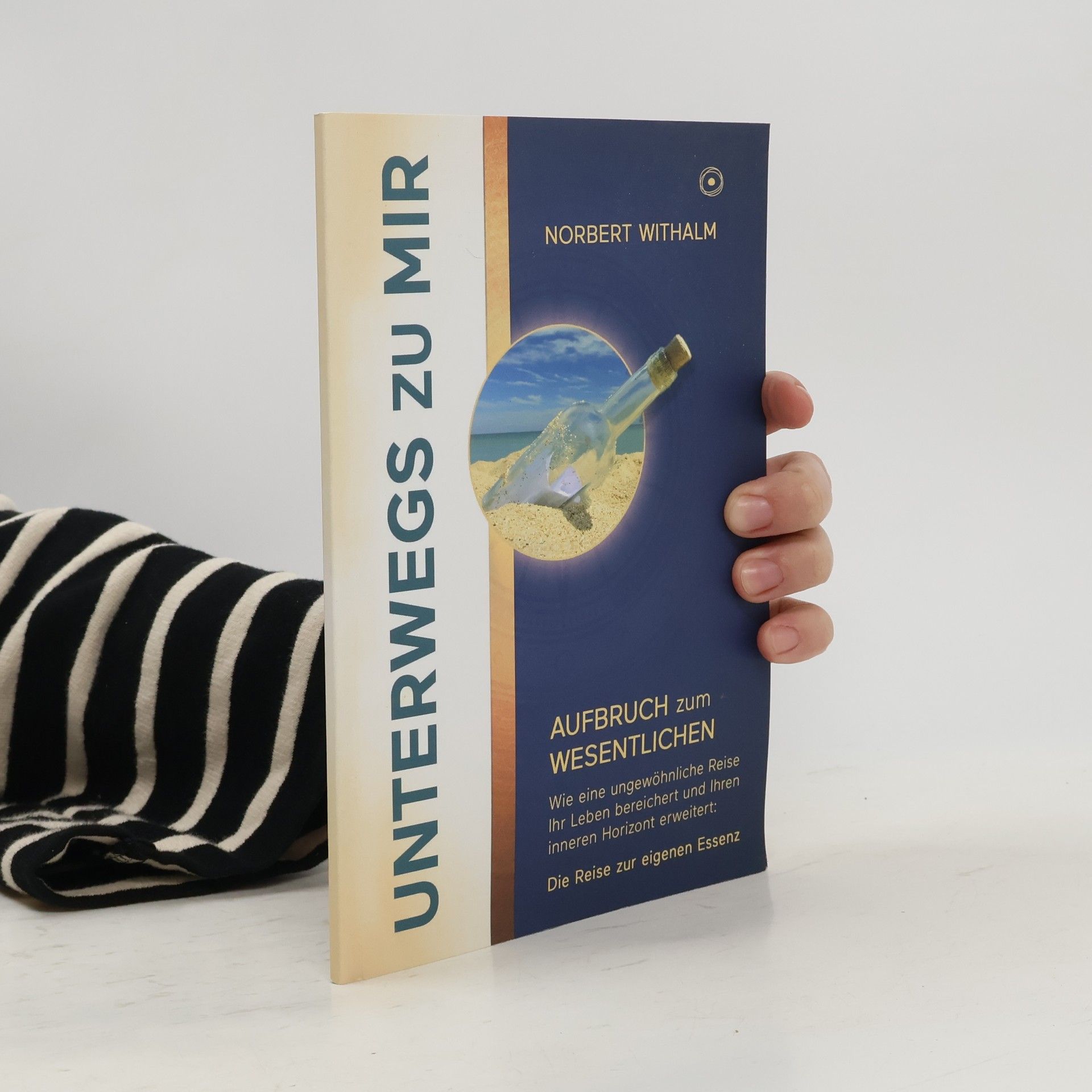 Norbert Withalm Unterwegs zu mir: Aufbruch zum Wesentlichen