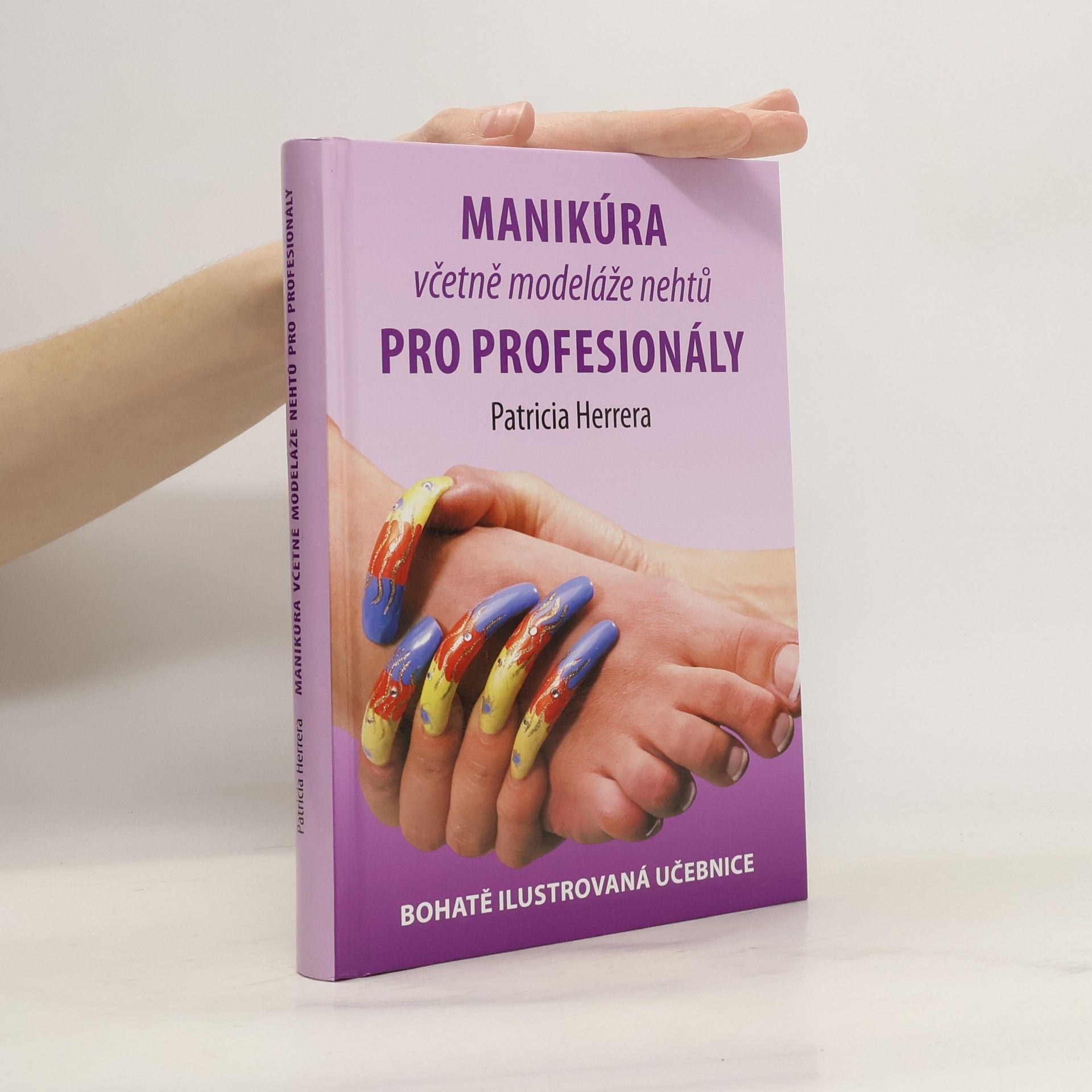 Manikúra včetně modeláže nehtů pro profesionály. Bohatě ilustrovaná učebnice