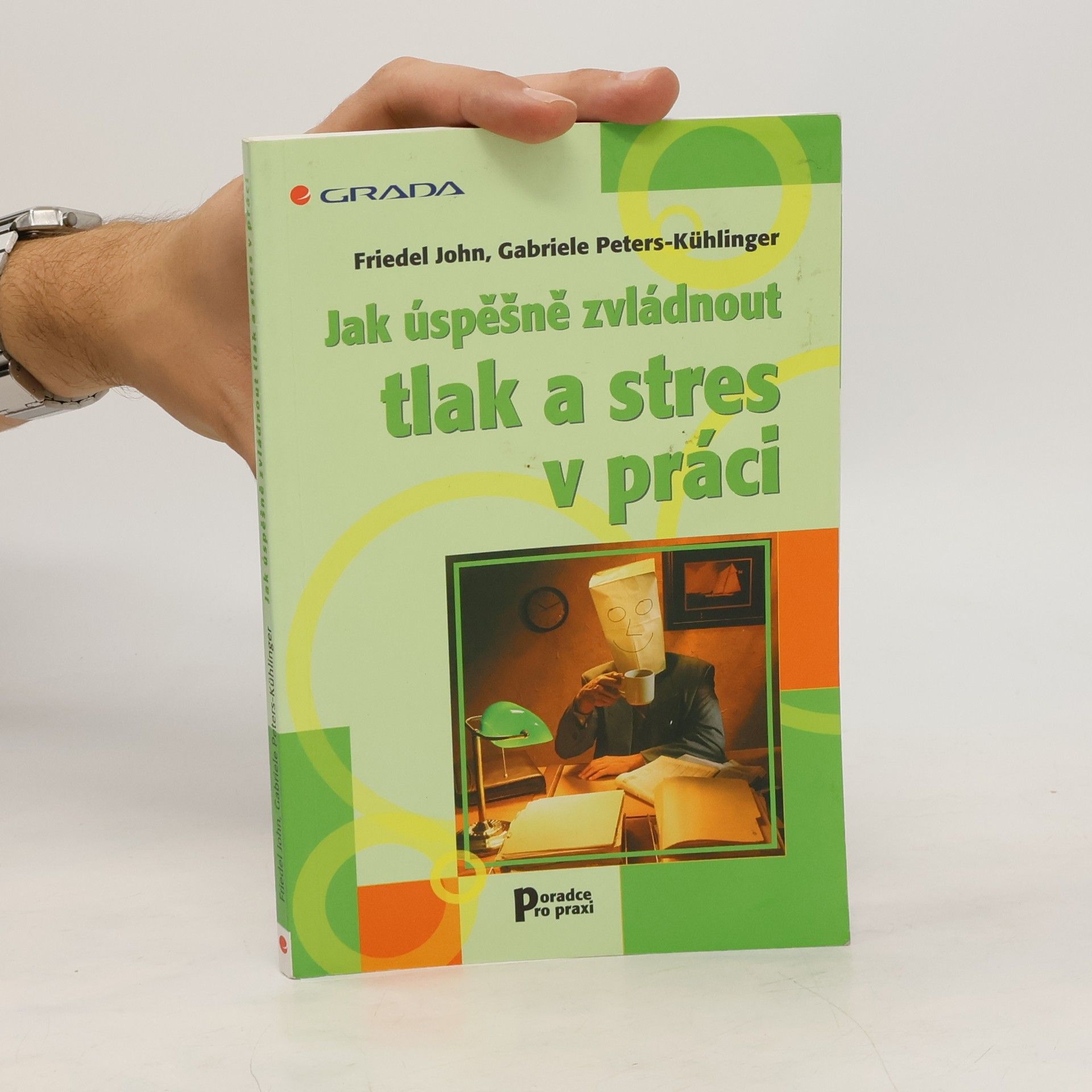 Friedel John Jak úspěšně zvládnout tlak a stres v práci