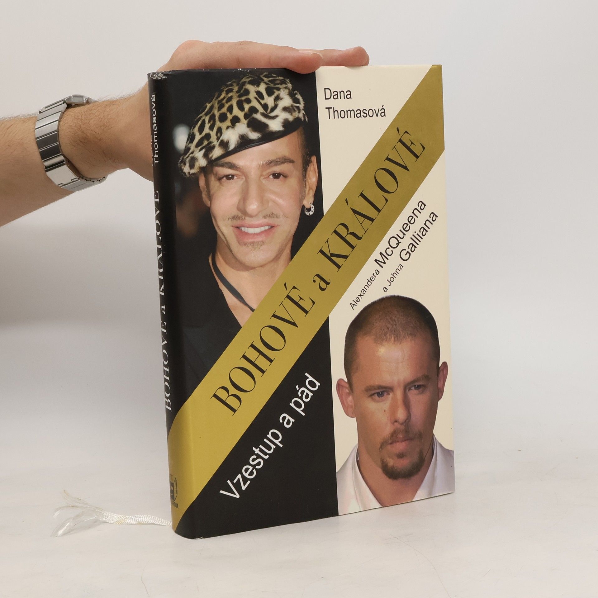 Dana Thomas Bohové a králové : vzestup a pád Alexandera McQueena a Johna Galliana