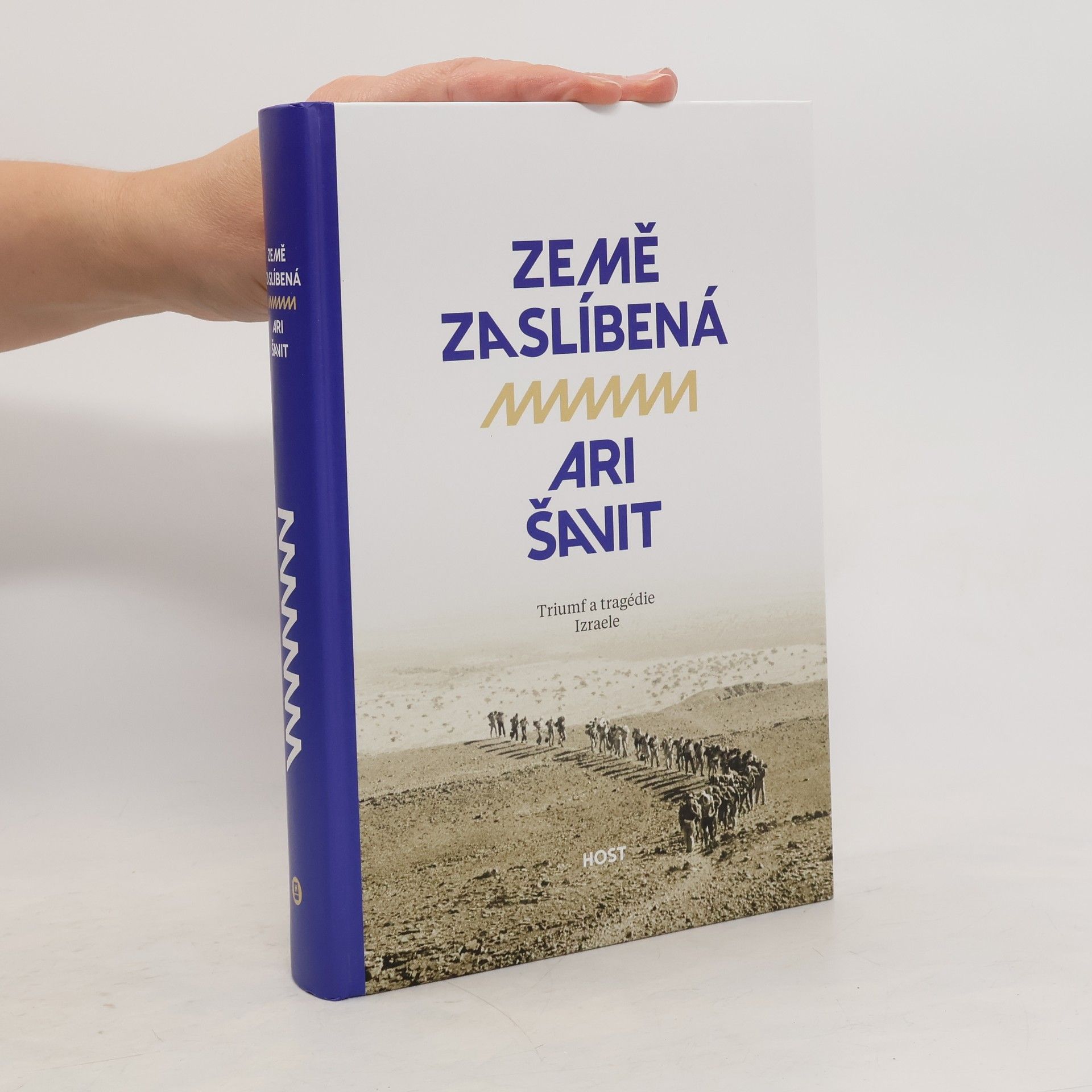 Ari Šavit Země zaslíbená. Triumf a tragédie Izraele