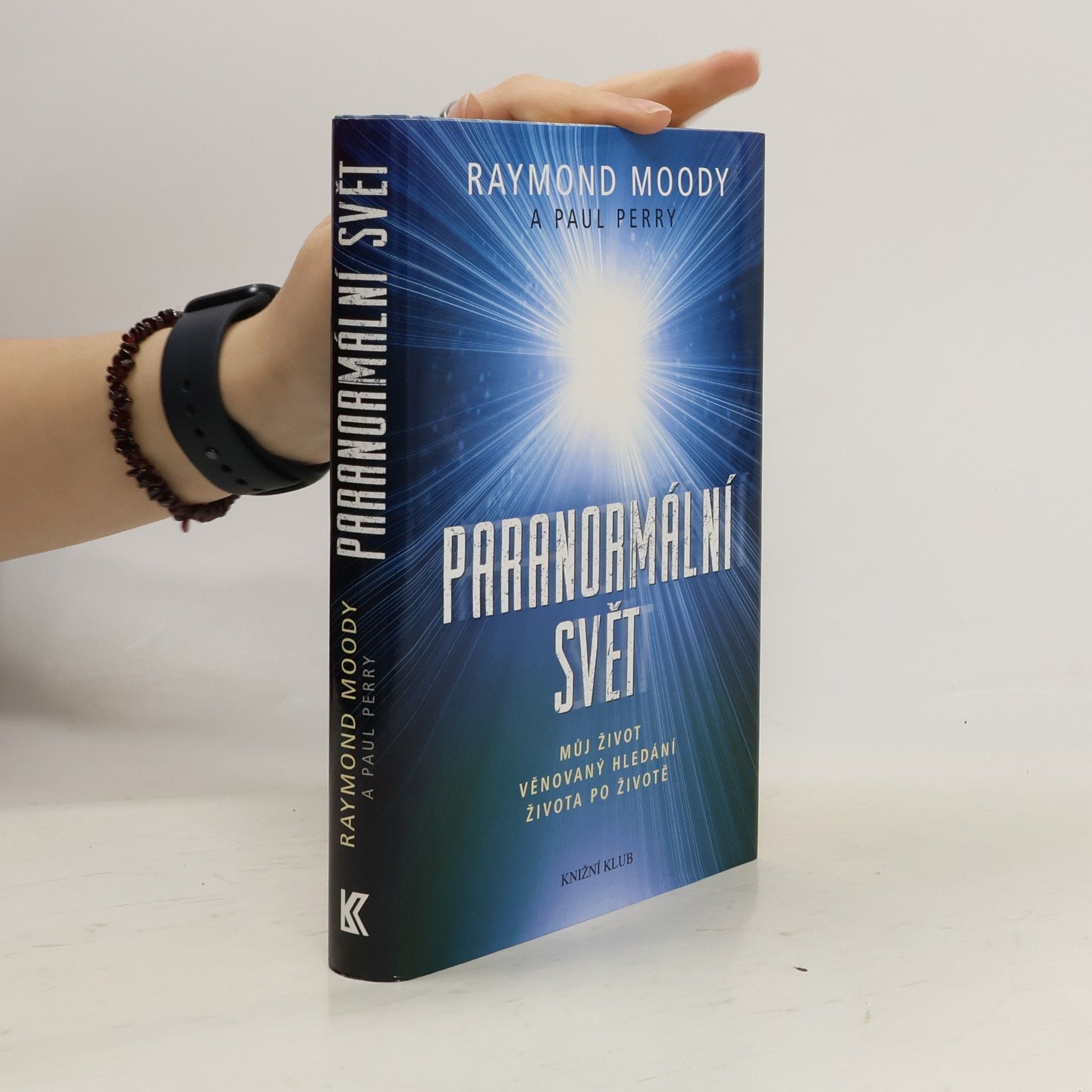 Raymond A. Moody Paranormální svět: Můj život věnovaný hledání života po životě