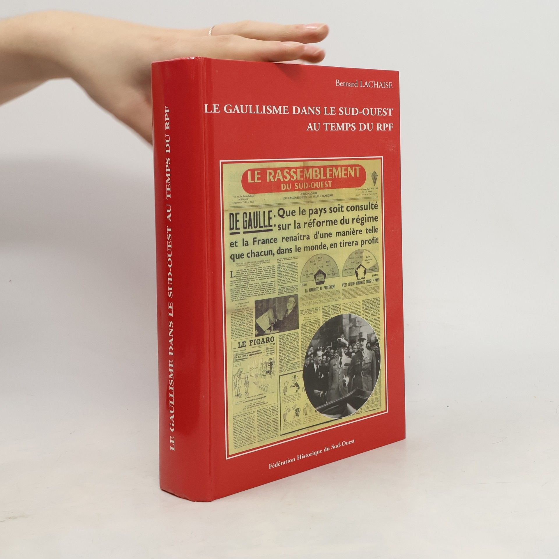 Bernard Lachaise Le Gaullisme dans le Sud-Ouest au temps du RPF