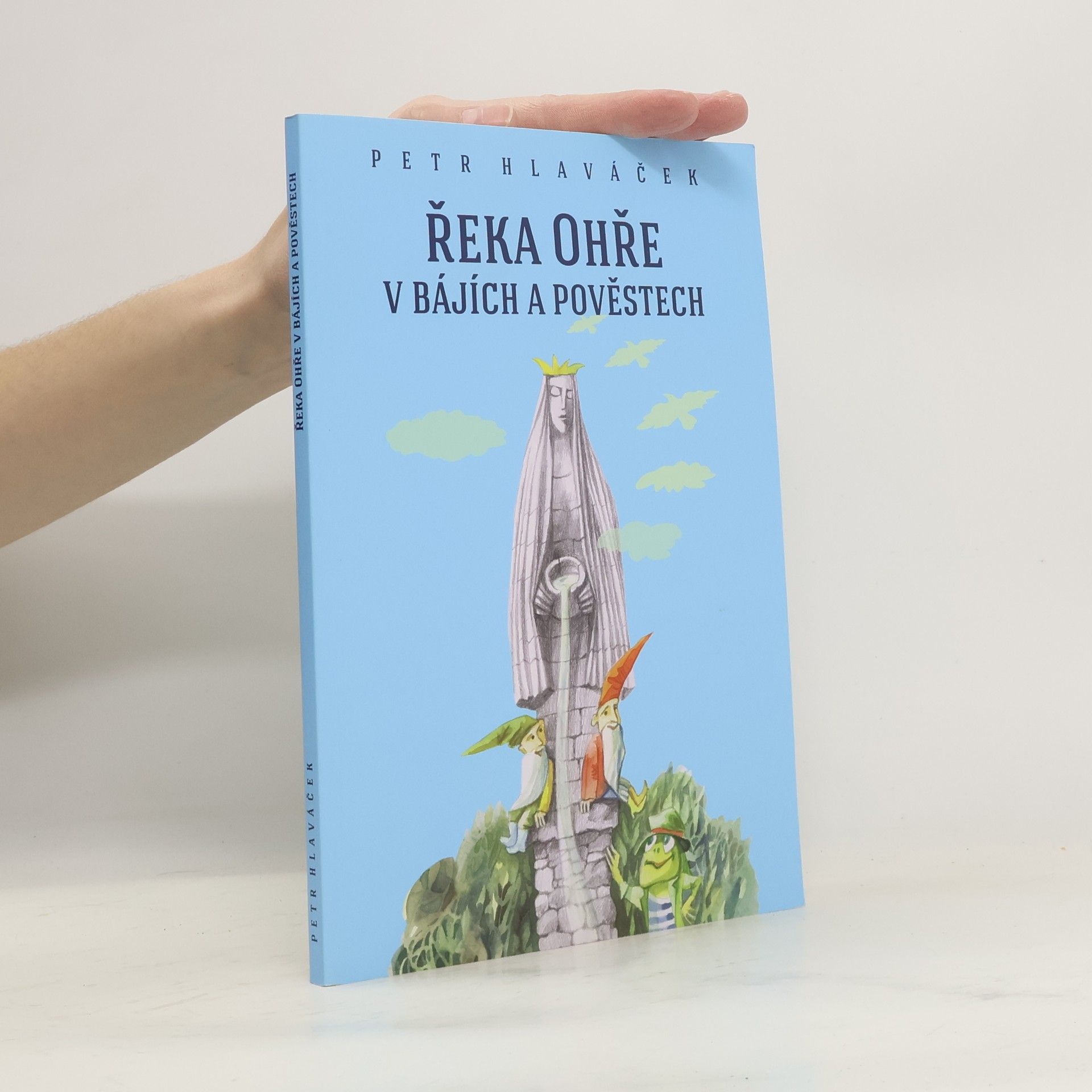 Petr Hlaváček Řeka Ohře v bájích a pověstech