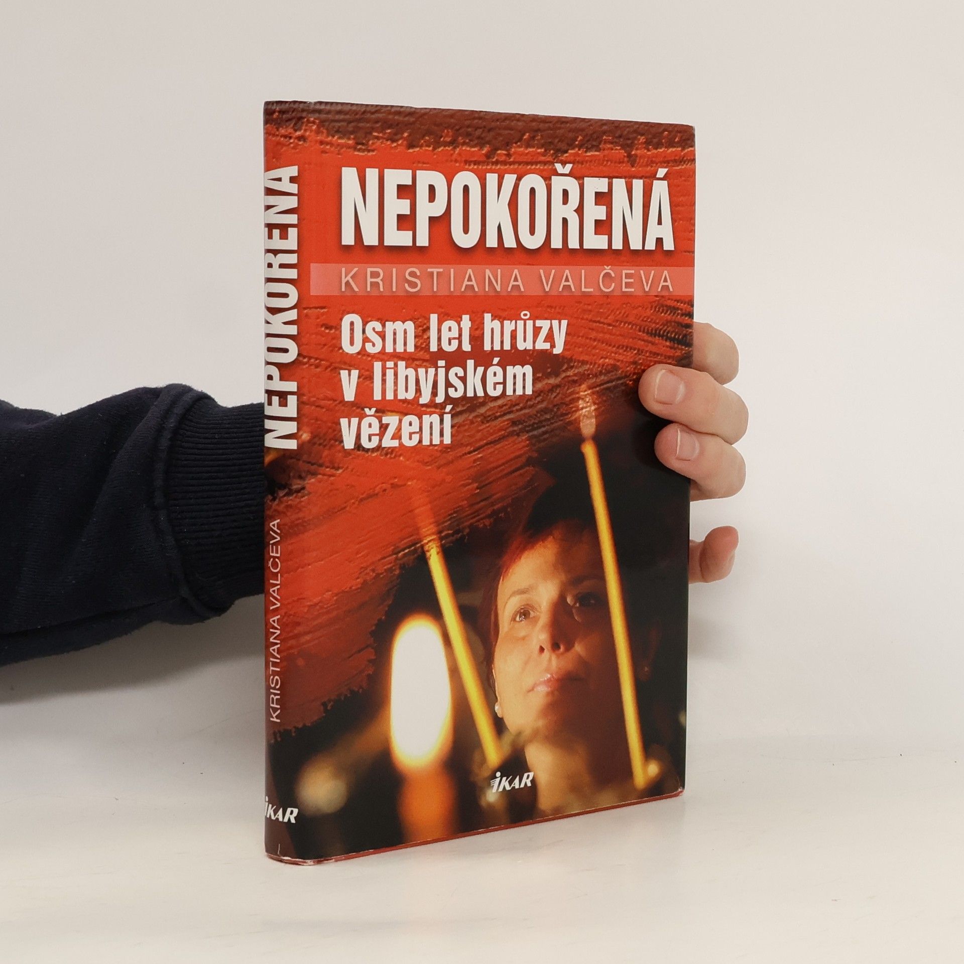 Kristijana Vălčeva Nepokořená : osm let hrůzy v libyjském vězení