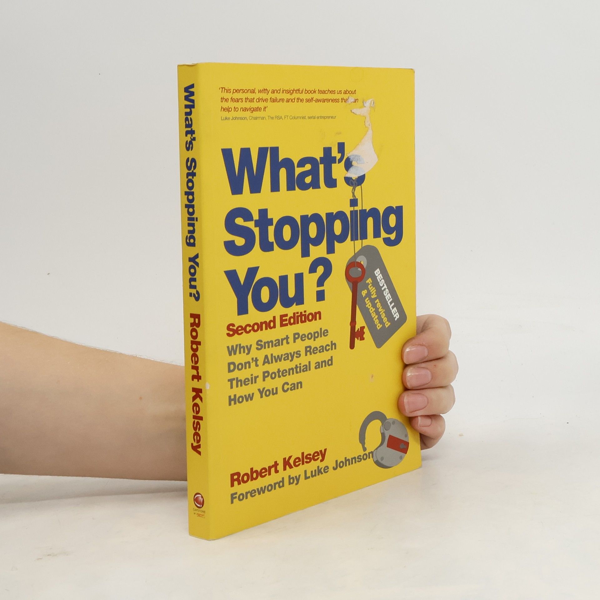 Robert Kelsey What's stopping you? Why smart people don't always reach their potential, and how you can.