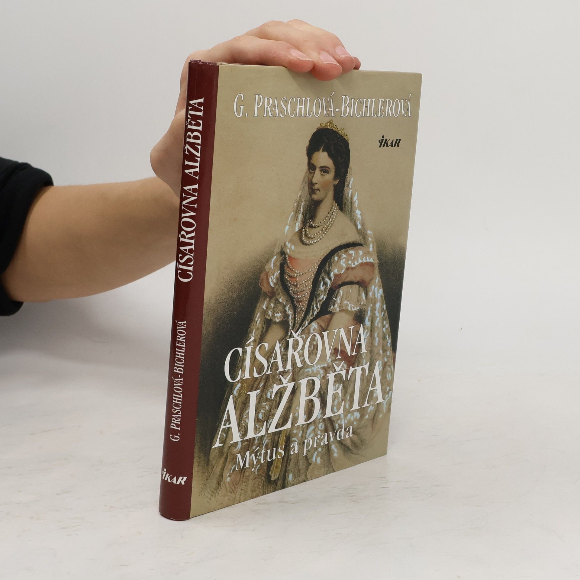 Gabriele Praschl-Bichler Císařovna Alžběta. Mýtus a pravda