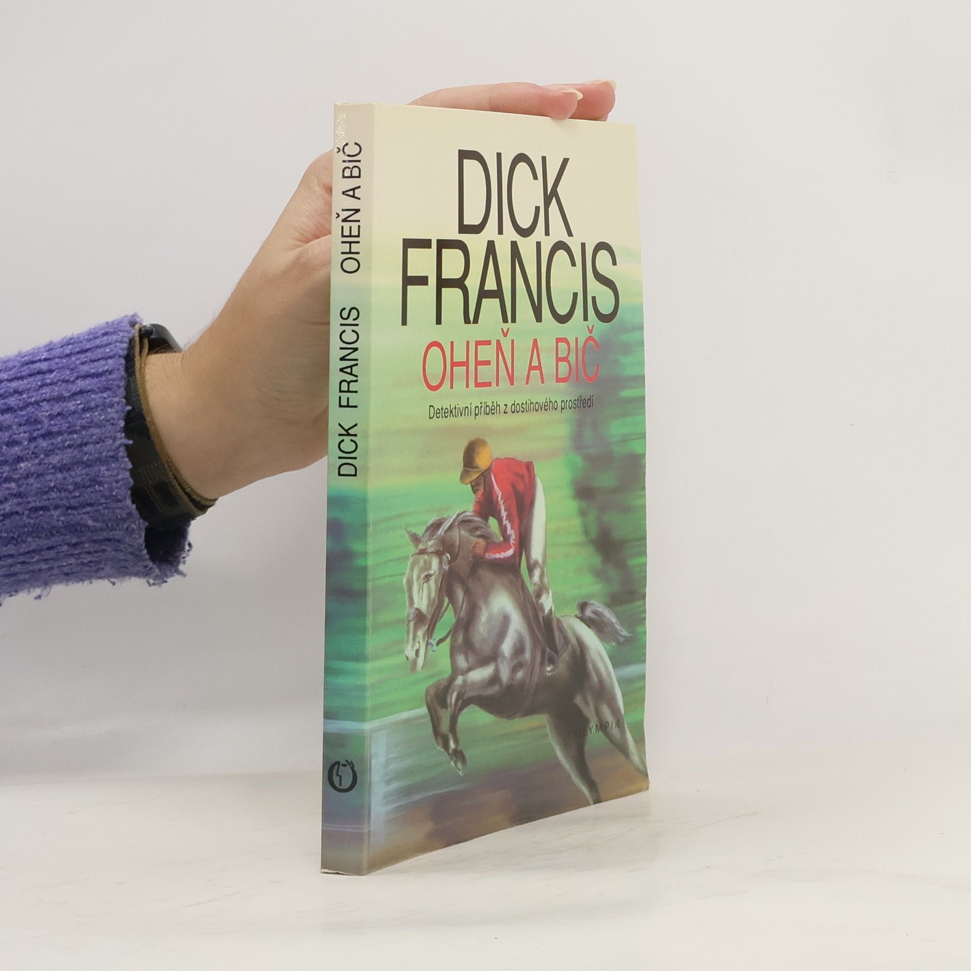 Dick Francis Oheň a bič
