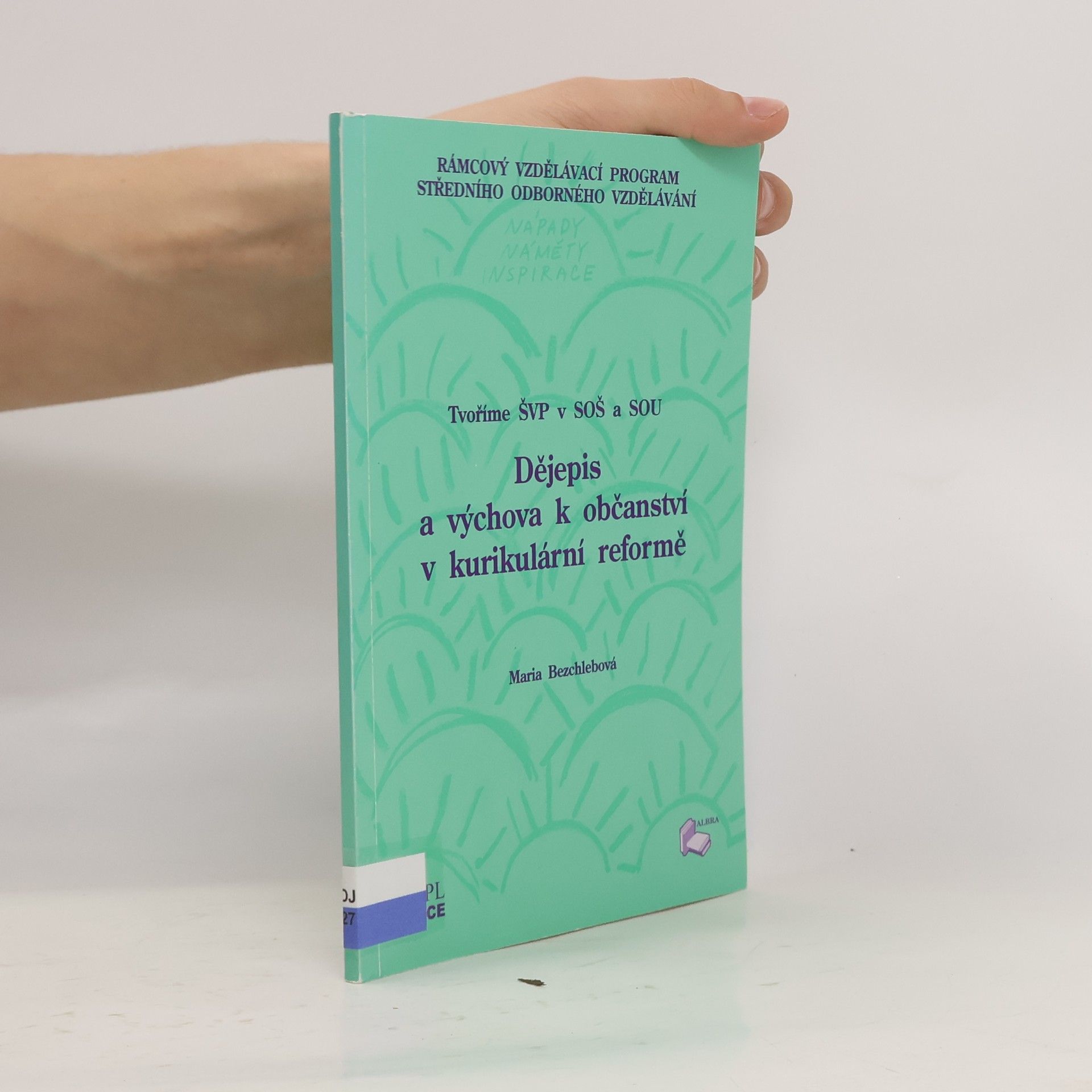 Autorenkollektiv Tvoříme ŠVP V SOŠ A SOU – Dějepis a výchova k občanství v kurikulární reformě