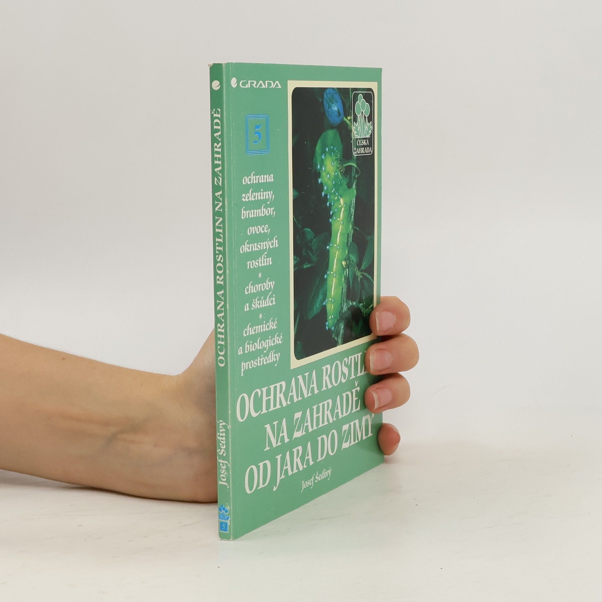 Josef Šedivý Ochrana rostlin na zahradě od jara do zimy