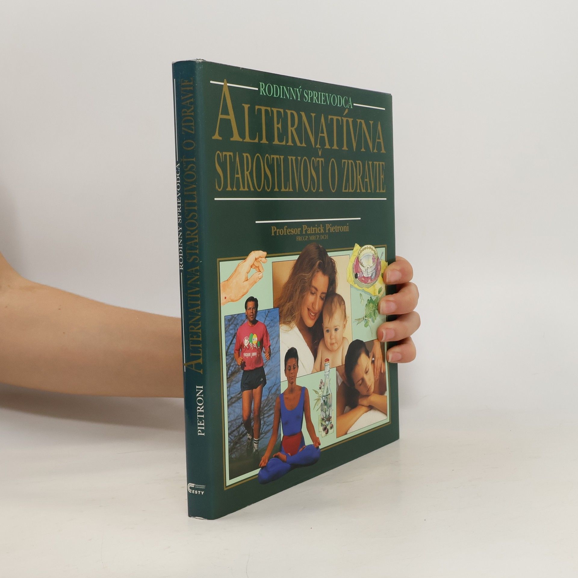 Patrick Pietroni Alternatívna starostlivosť o zdravie. Rodinný sprievodca
