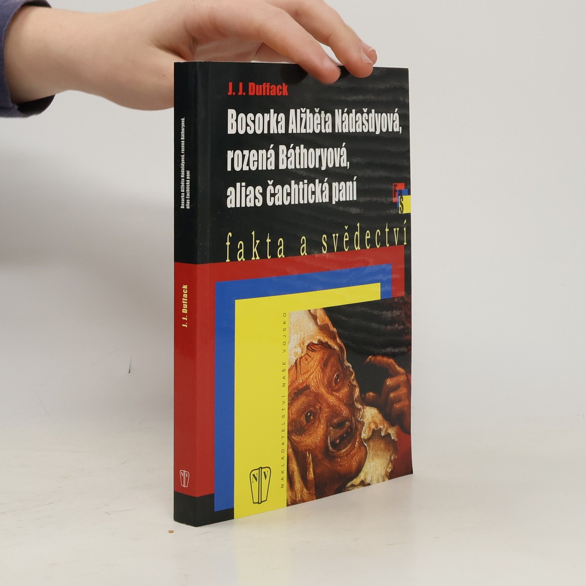 J. Duffack Bosorka Alžběta Nádašdyová, rozená Báthoryová, alias čachtická paní