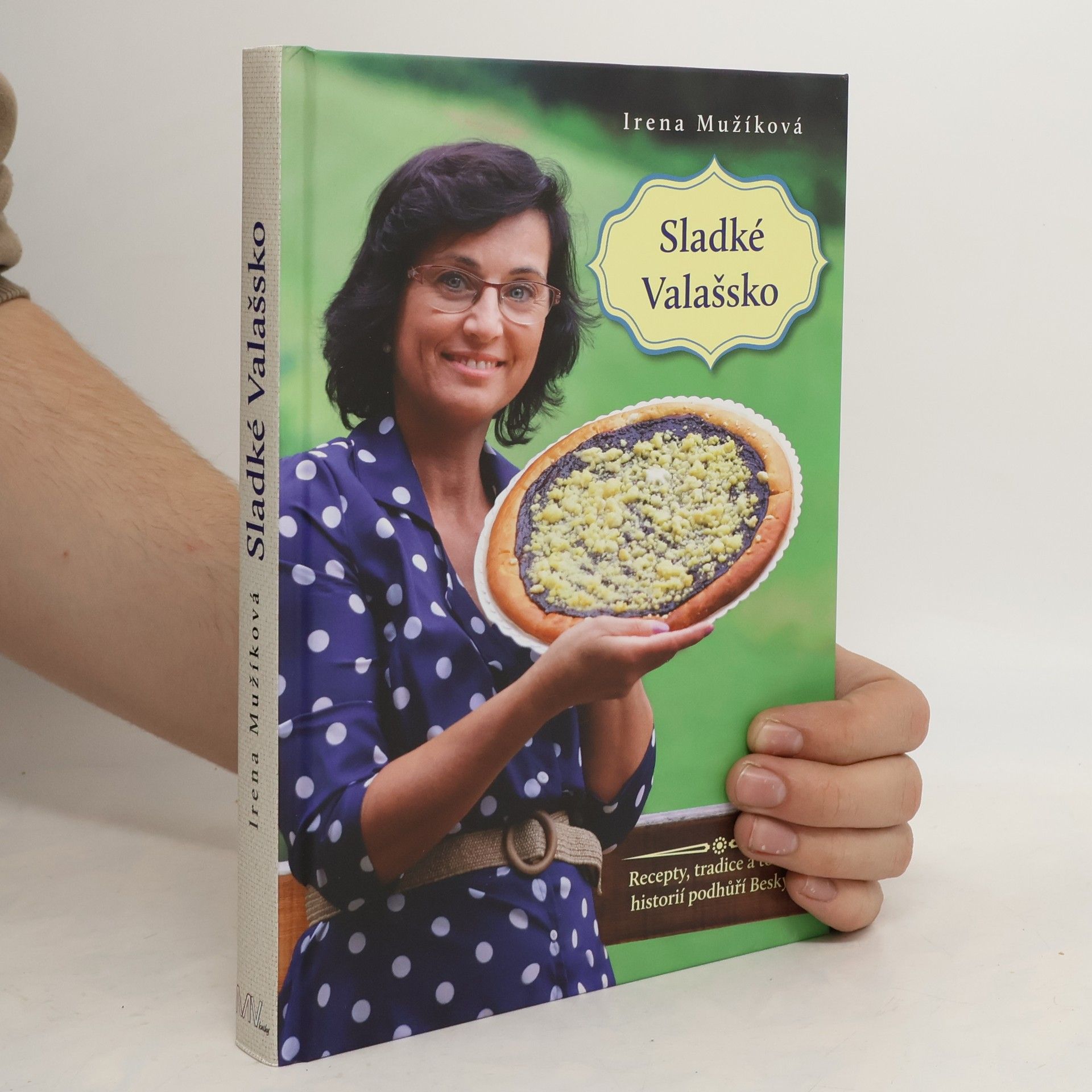 Irena Mužíková Sladké Valašsko : recepty, tradice a toulky historií podhůří Beskyd