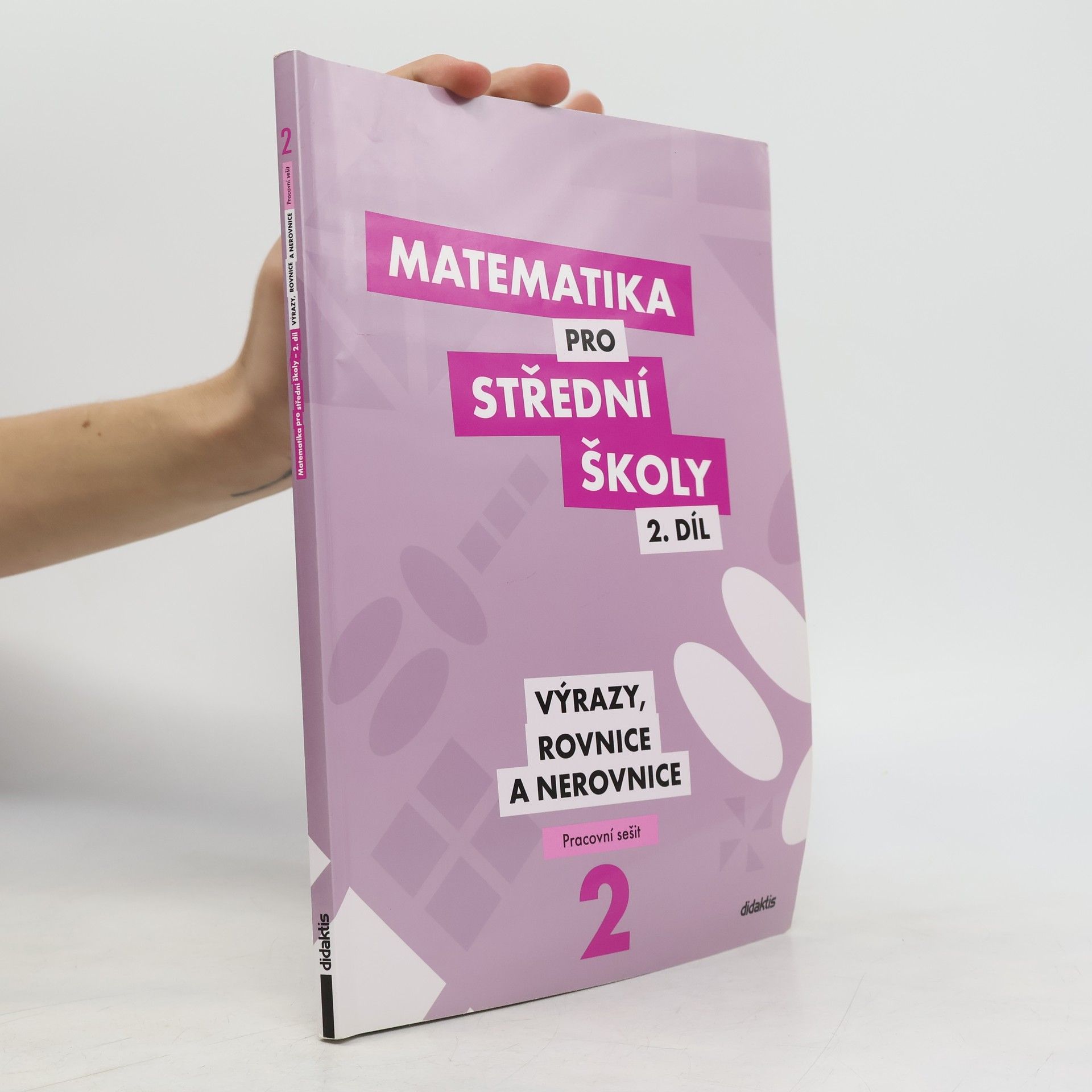 Michaela Cizlerová Matematika pro střední školy. 2. díl, Výrazy, rovnice a nerovnice. Pracovní sešit