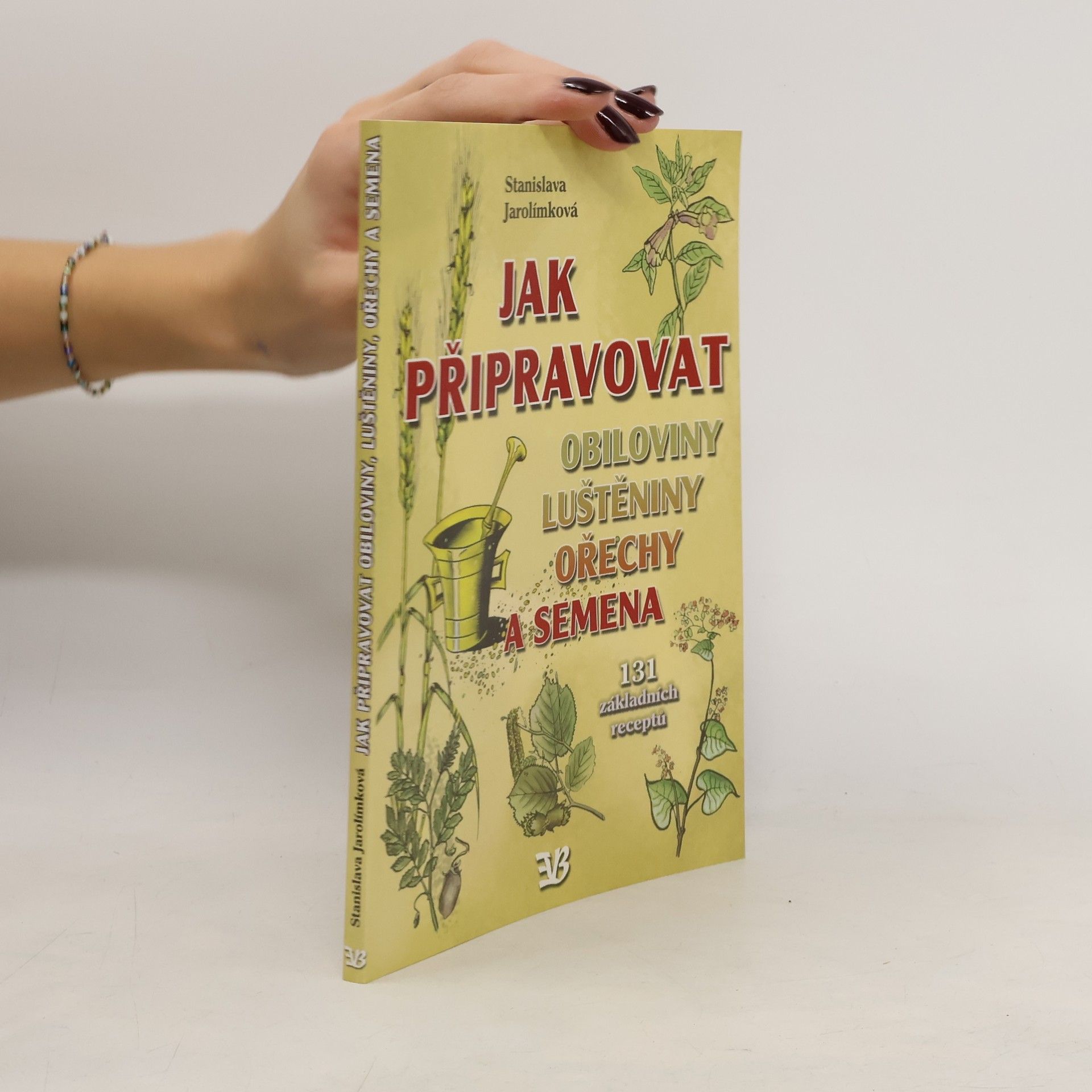 Stanislava Jarolímková Jak připravovat obiloviny, luštěniny, ořechy a semena