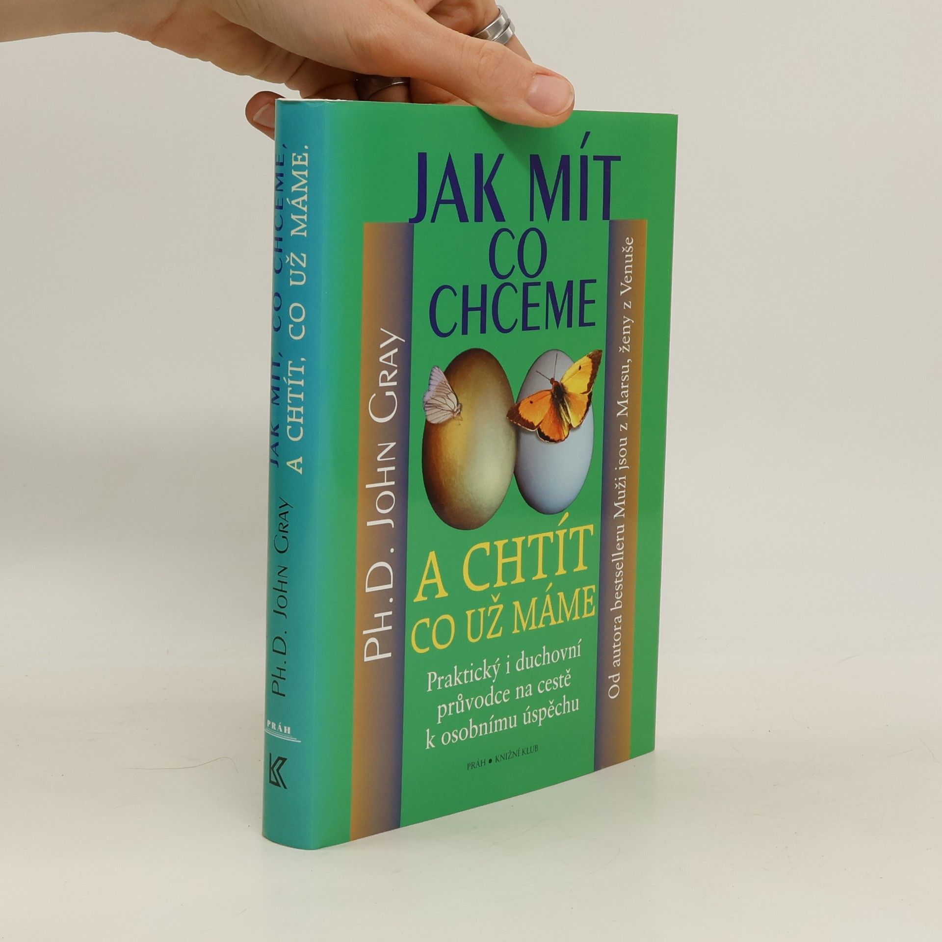 John Gray Jak mít, co chceme a chtít, co už máme