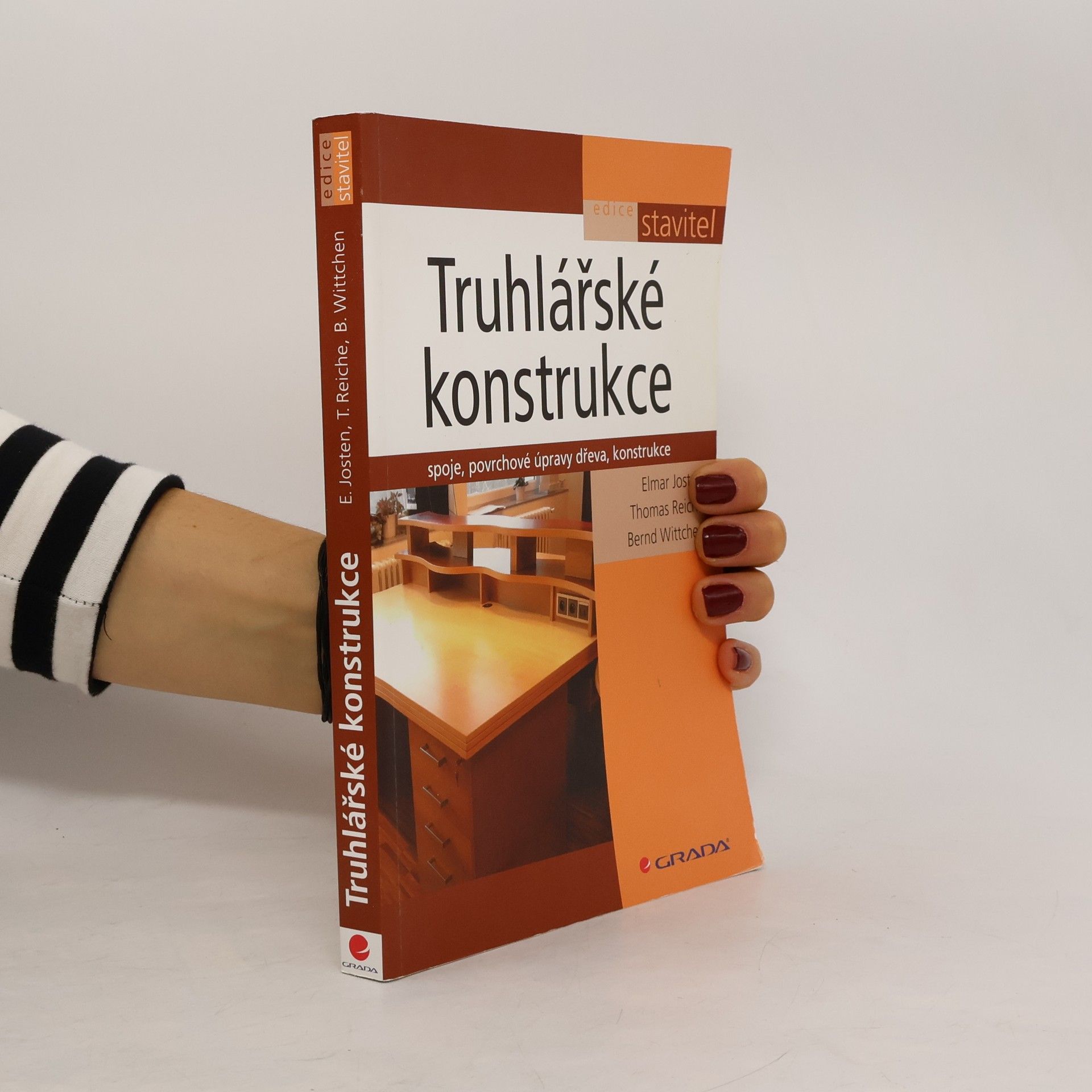 Elmar Josten Truhlářské konstrukce: Spoje, povrchové úpravy dřeva, konstrukce