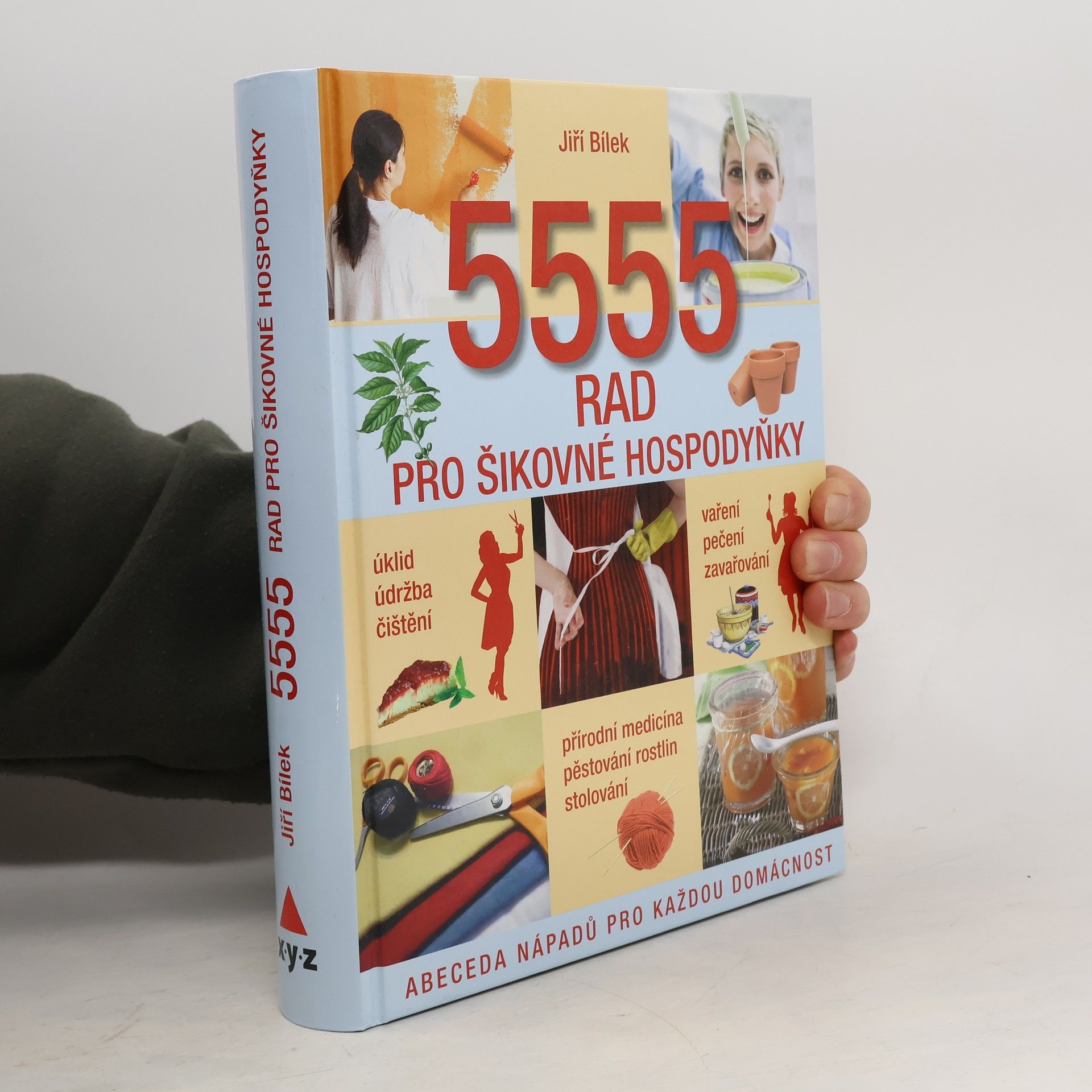 Jiří Bílek 5555 rad pro šikovné hospodyňky. Abeceda nápadů pro každou domácnost